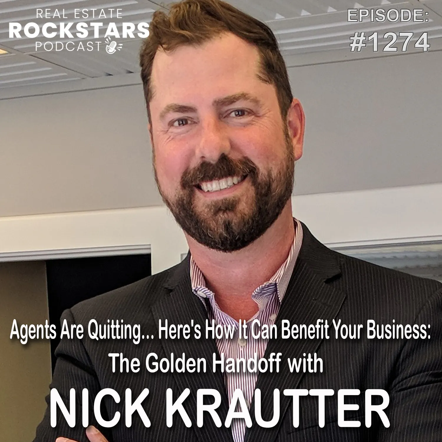 1274: Agents Are Quitting… Here's How It Can Benefit Your Business: The Golden Handoff with Nick Krautter