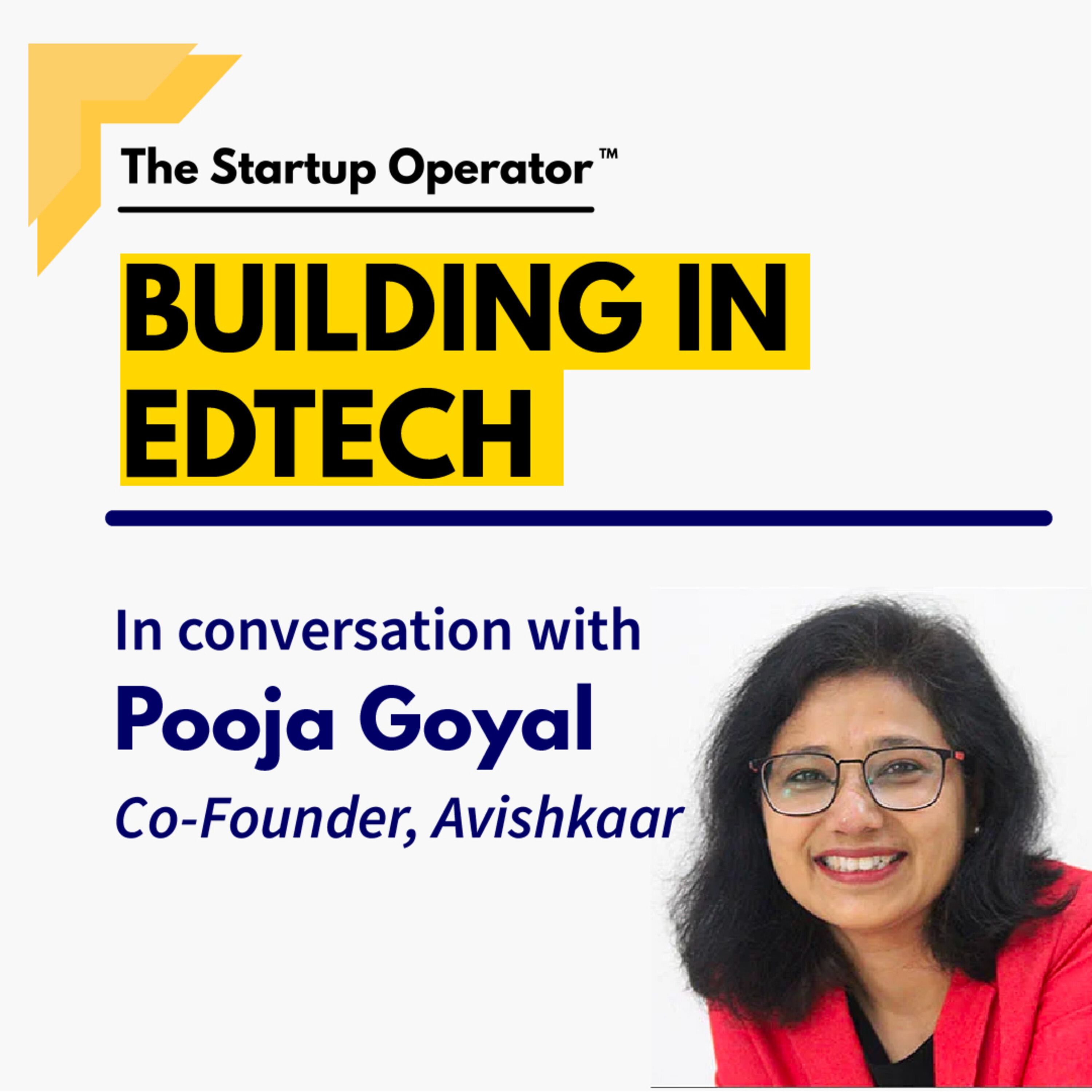 EP 73 : Building in EdTech | Pooja Goyal (Co-founder, Avishkaar) episode artwork