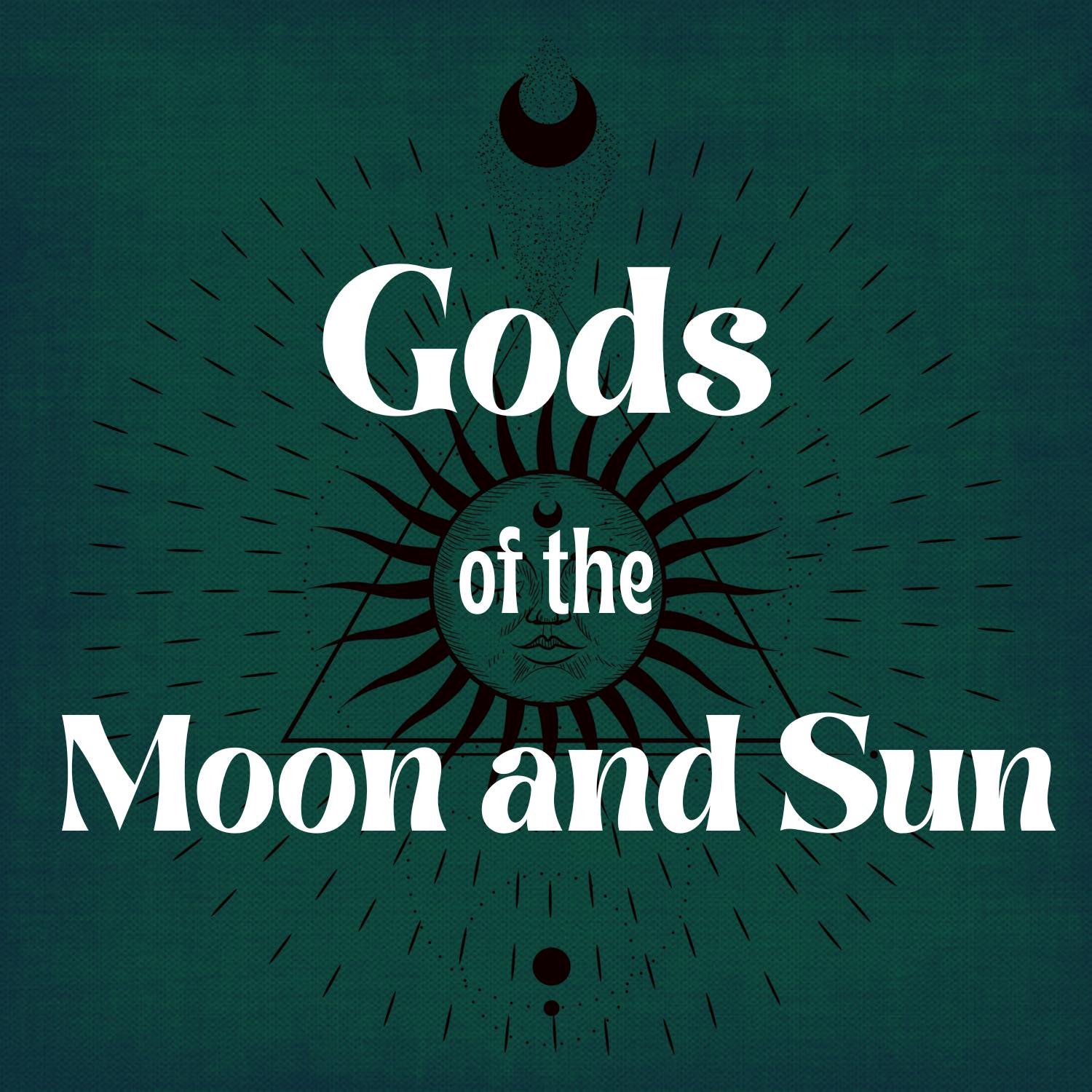Gods of the Moon and Sun