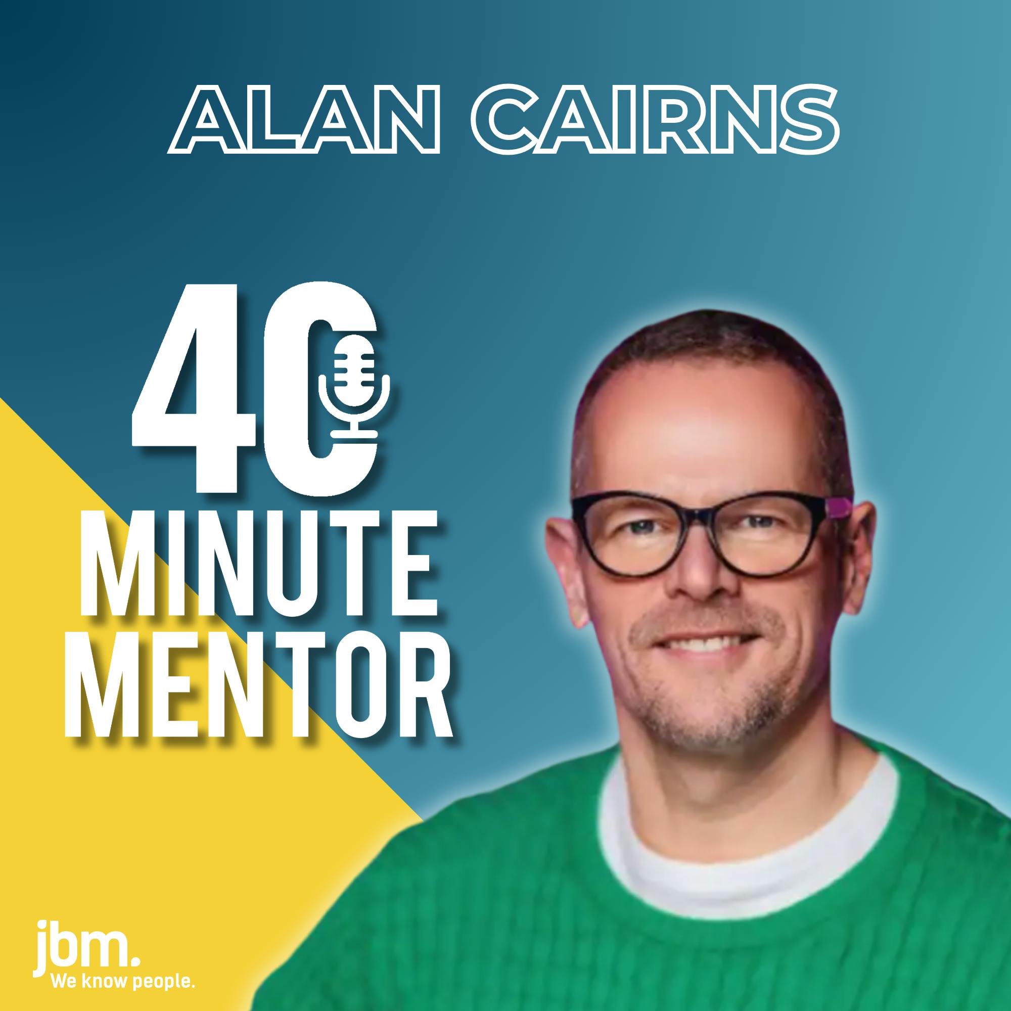 Alan Cairns on hiring in hyper-growth & a guide to culture and performance Alan Cairns on hiring in hyper-growth & a guide to culture and performance