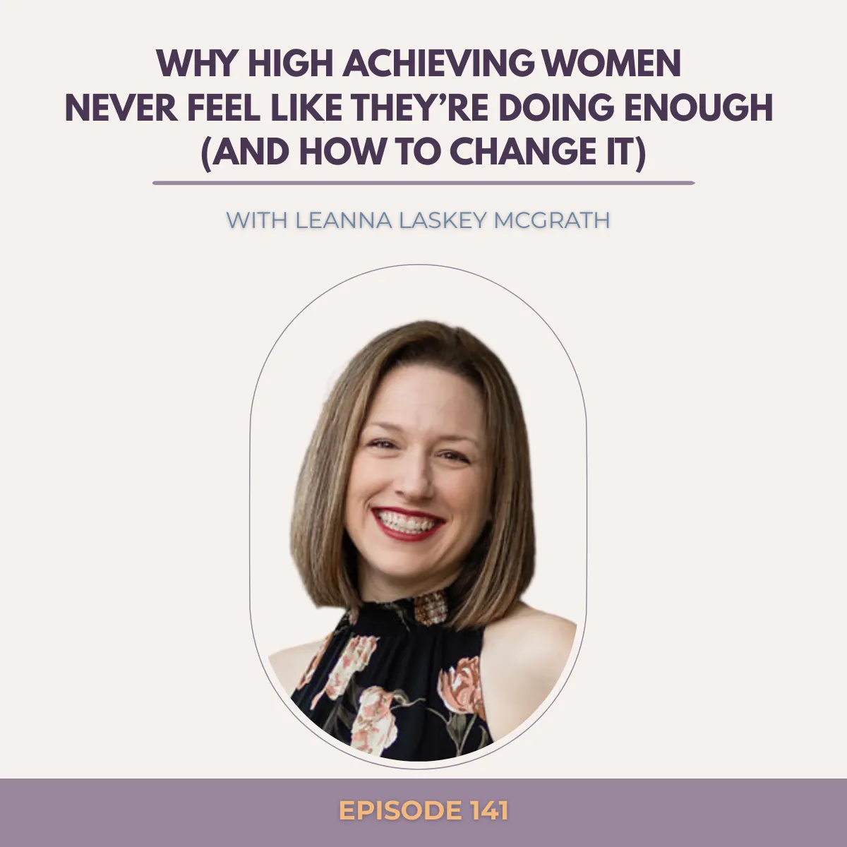 Why High Achieving Women Never Feel Like They’re Doing Enough (And How to Change It) episode artwork