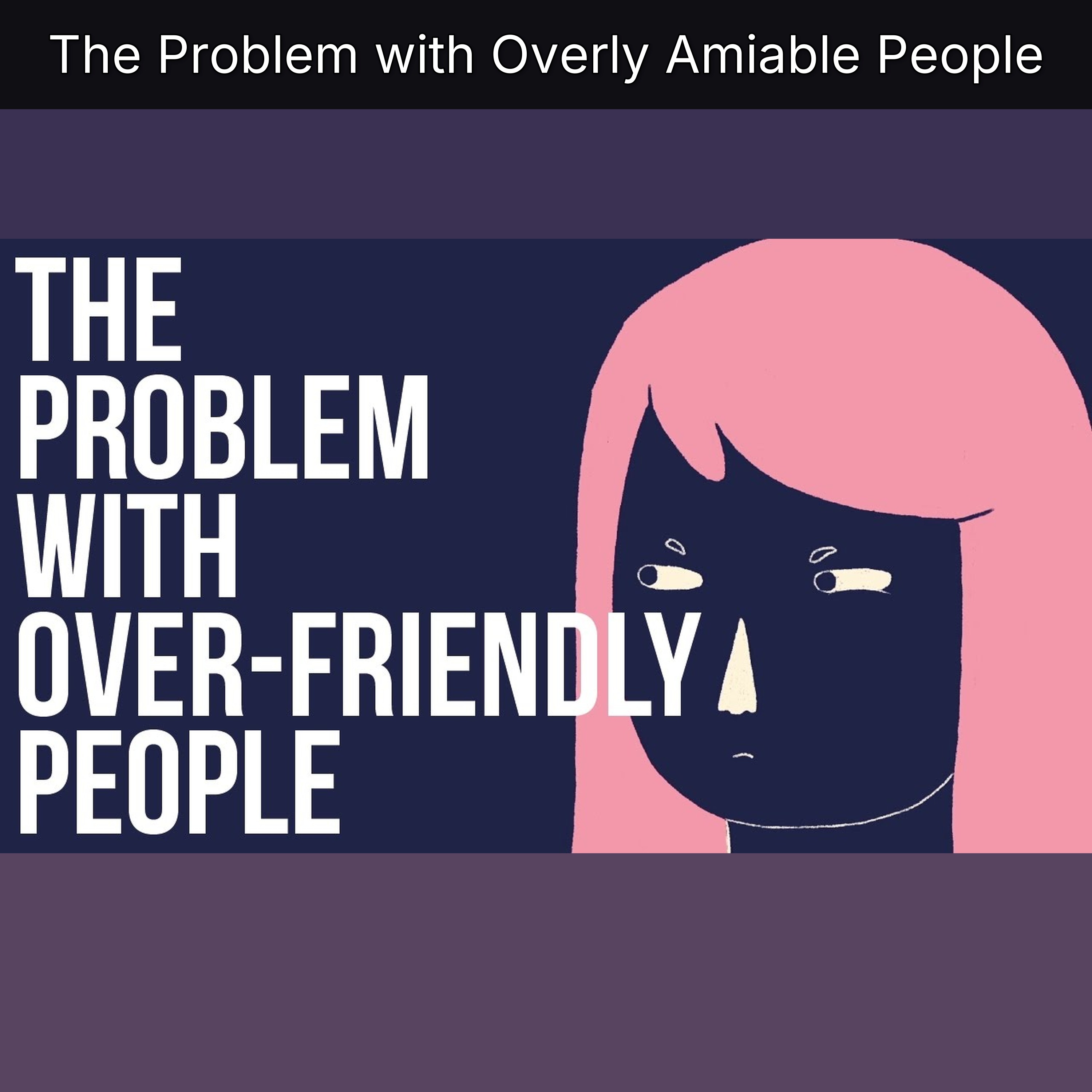 The Problem with Overly Amiable People