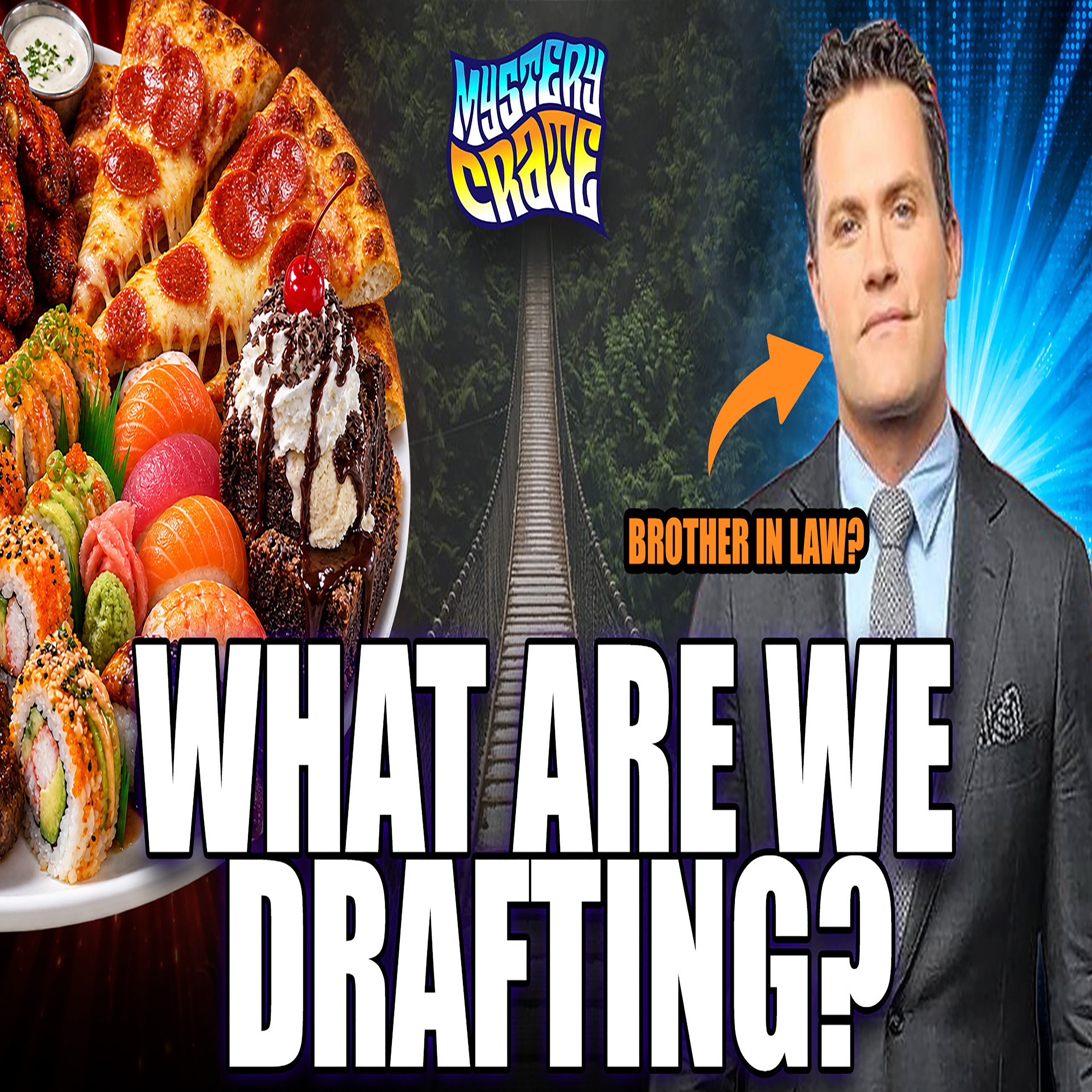 Episode Three Hundred - Ninety Three: Drafting Our Last Meals & Dream Brothers-in-Law