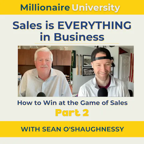 Cover art for Sales is EVERYTHING in Business - How to Win at the Game of Sales with Sean O'Shaughnessey - Part 2 of 4
