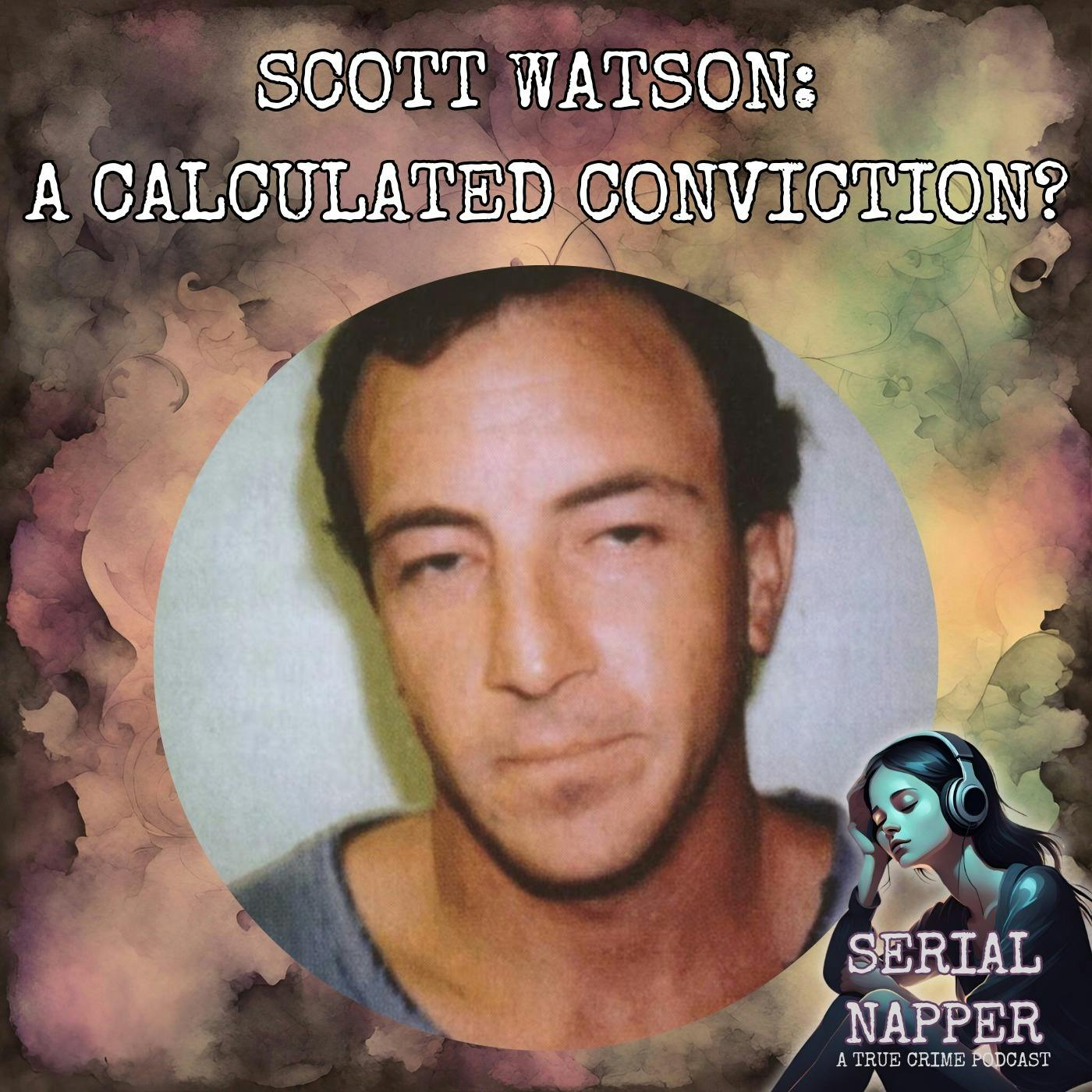 Beyond Reasonable Doubt? Unraveling the Controversial Conviction of Scott Watson Beyond Reasonable Doubt? Unraveling the Controversial Conviction of Scott Watson