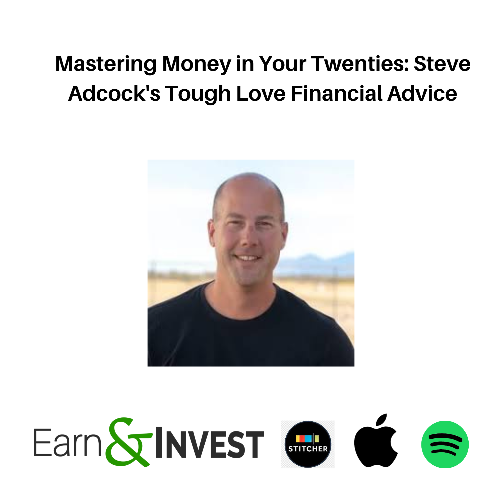 Mastering Money in Your Twenties: Steve Adcock's Tough Love Financial Advice
