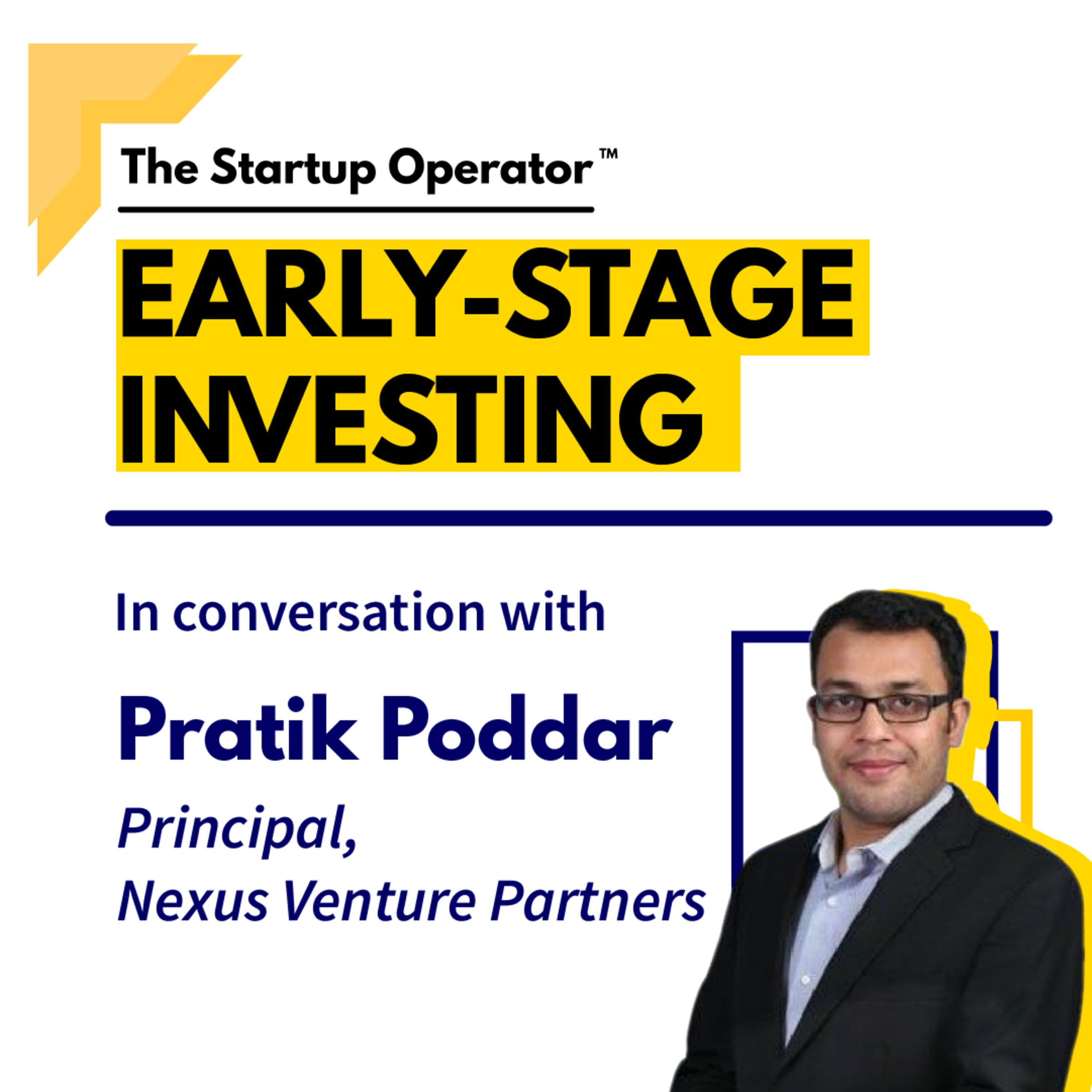 EP 72 : Early Stage Investing with Pratik Poddar (Principal, Nexus Venture Partners episode artwork