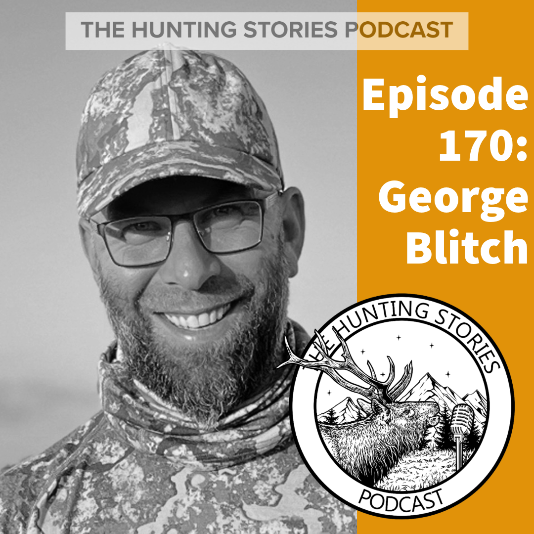 Ep 170 The Hunting Stories Podcast: George Blitch