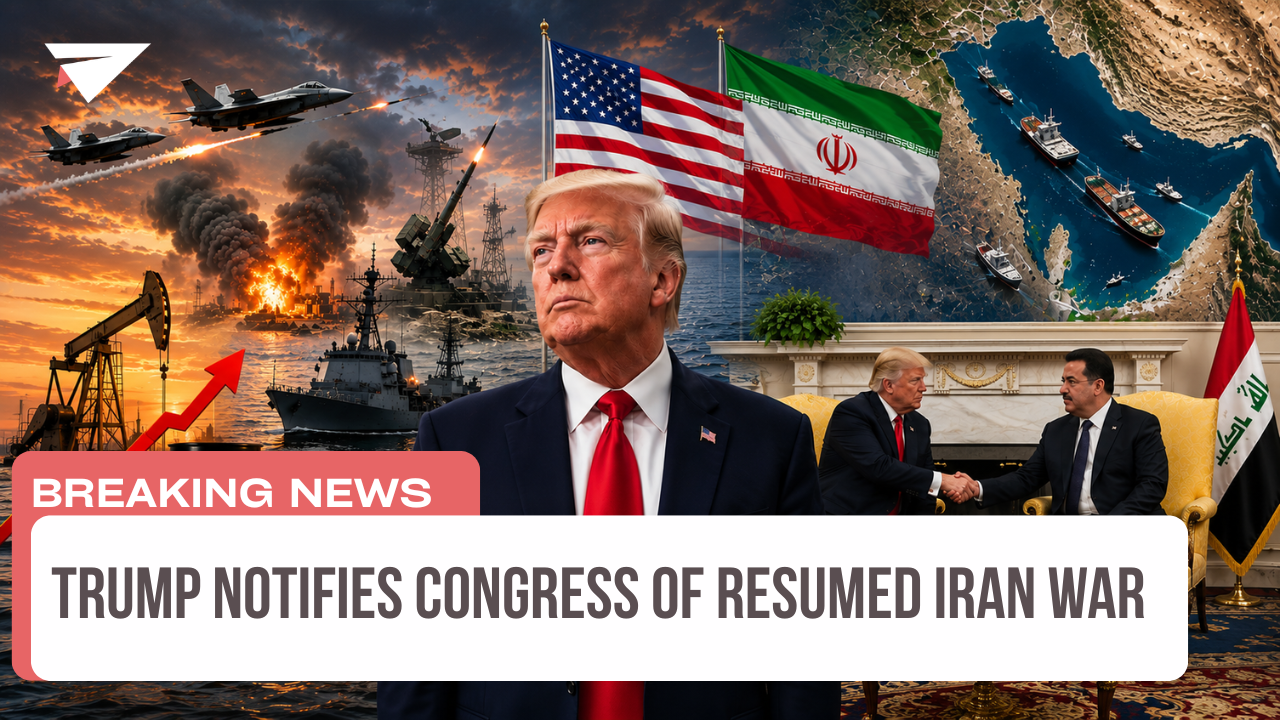 Trump Notifies Congress of Resumed Iran War, Breaking News