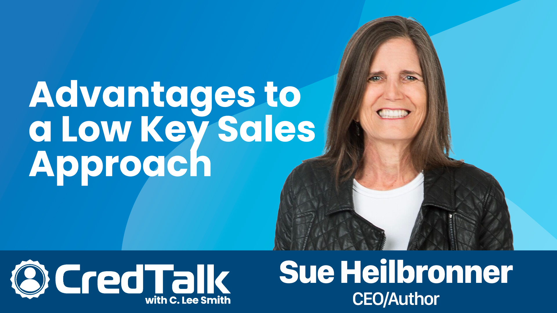 CredTalk: Advantages to a Low Key Sales Approach