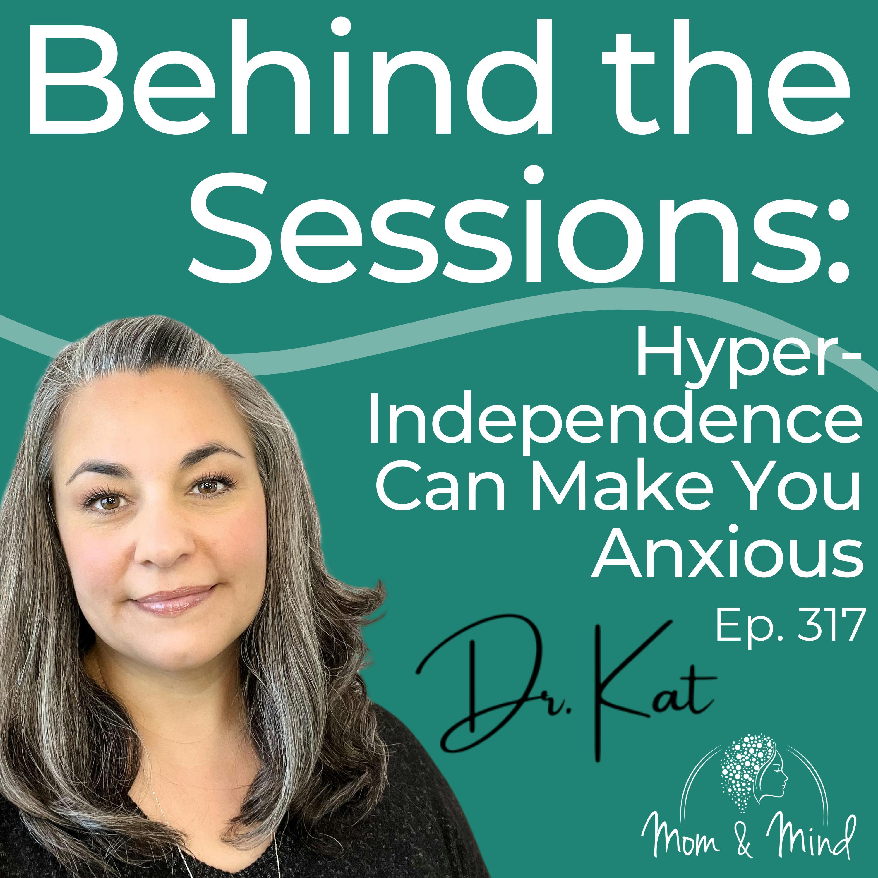 317: Behind The Sessions: Hyper-Independence Can Make You Anxious