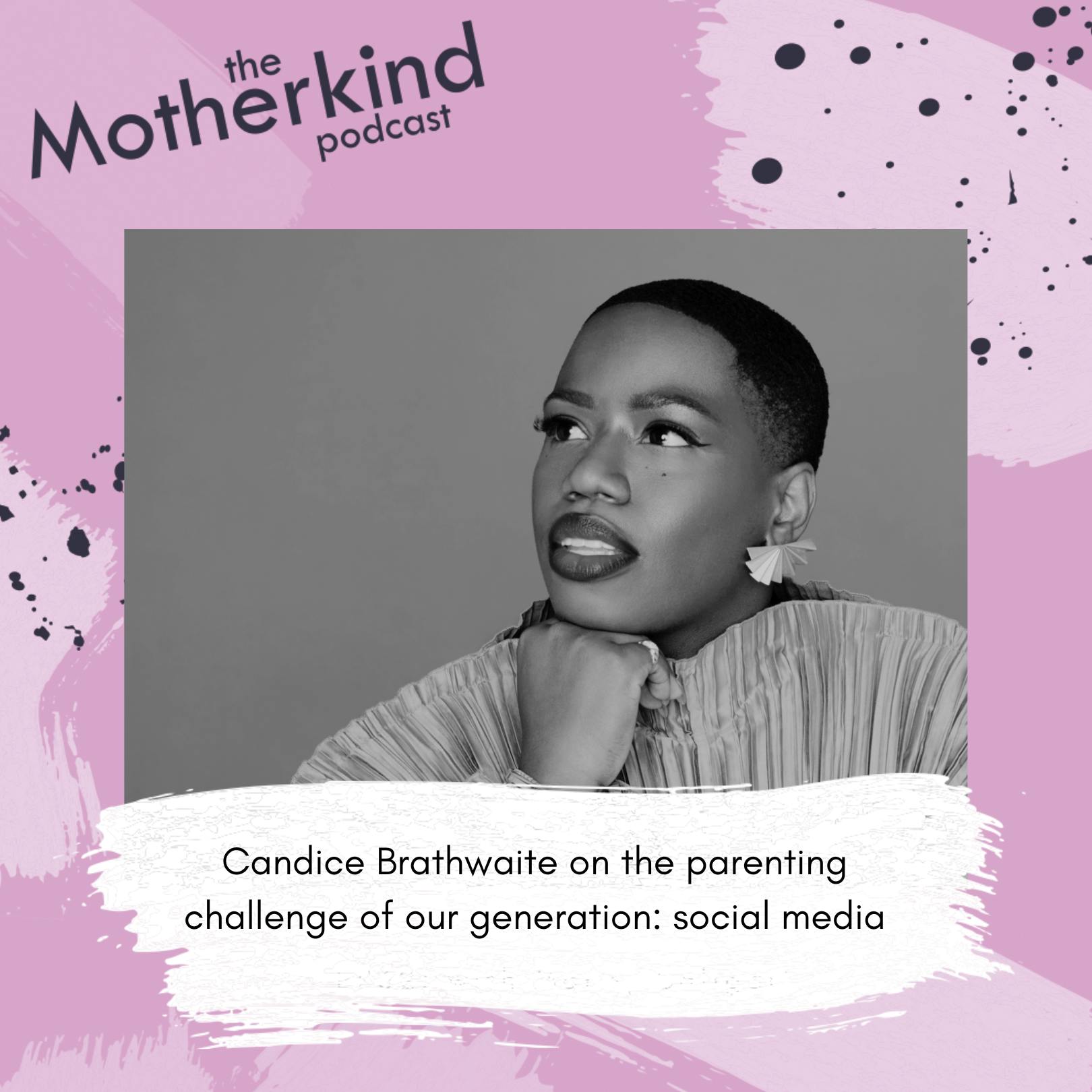 Candice Brathwaite on the parenting challenge of our generation: social media