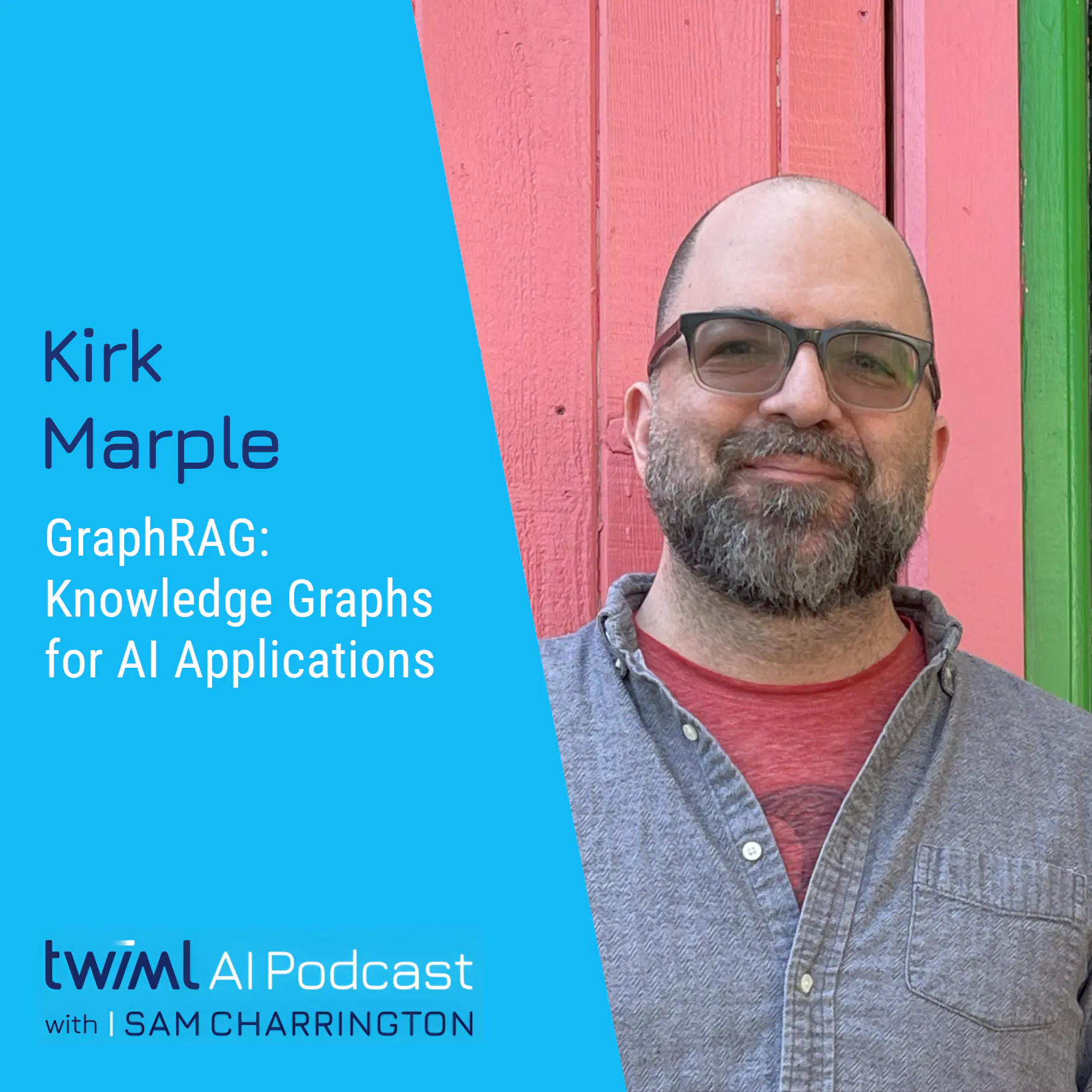 GraphRAG: Knowledge Graphs for AI Applications with Kirk Marple - #681 Episode cover