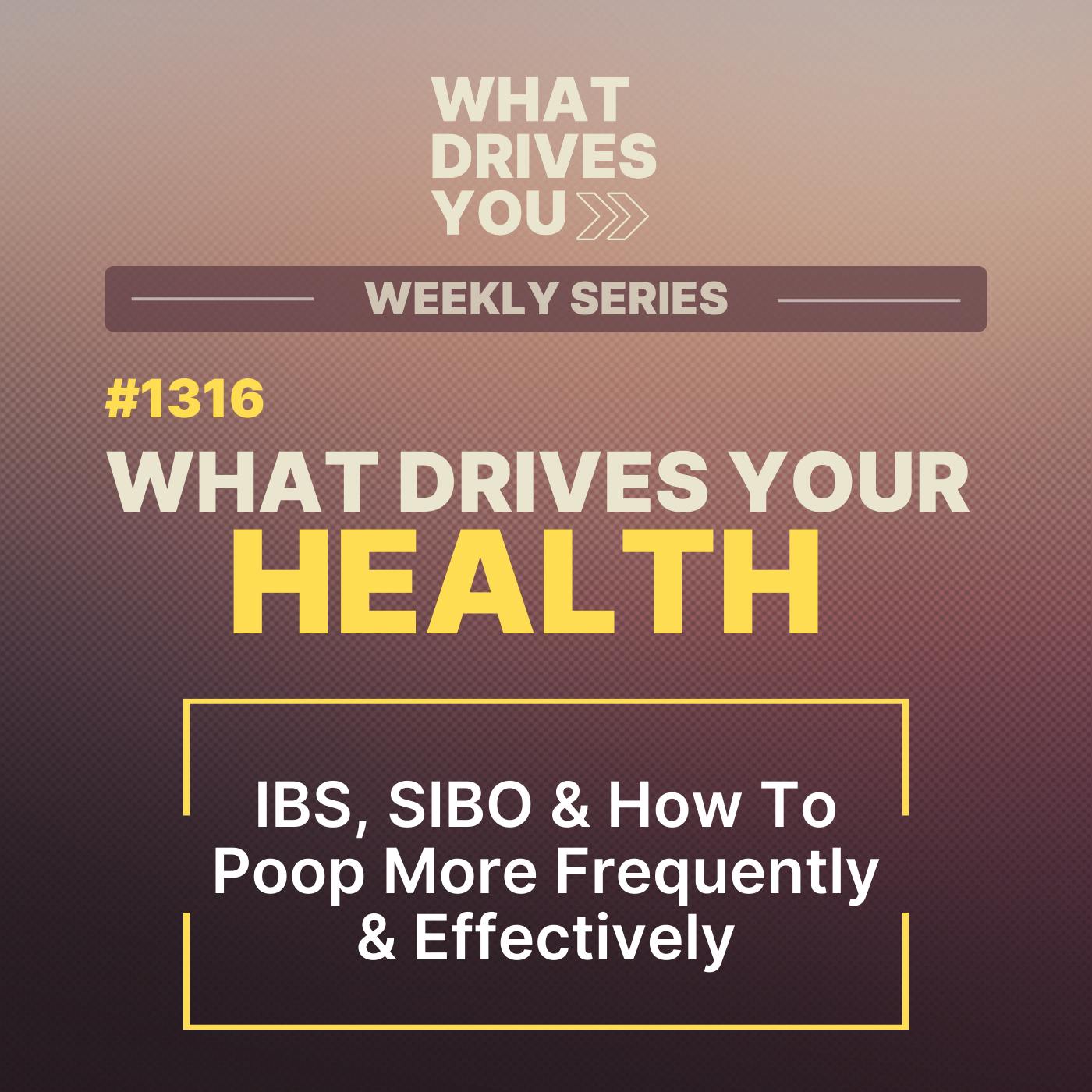 What Drives Your Health | IBS, SIBO & How To Poop More Frequently & Effectively