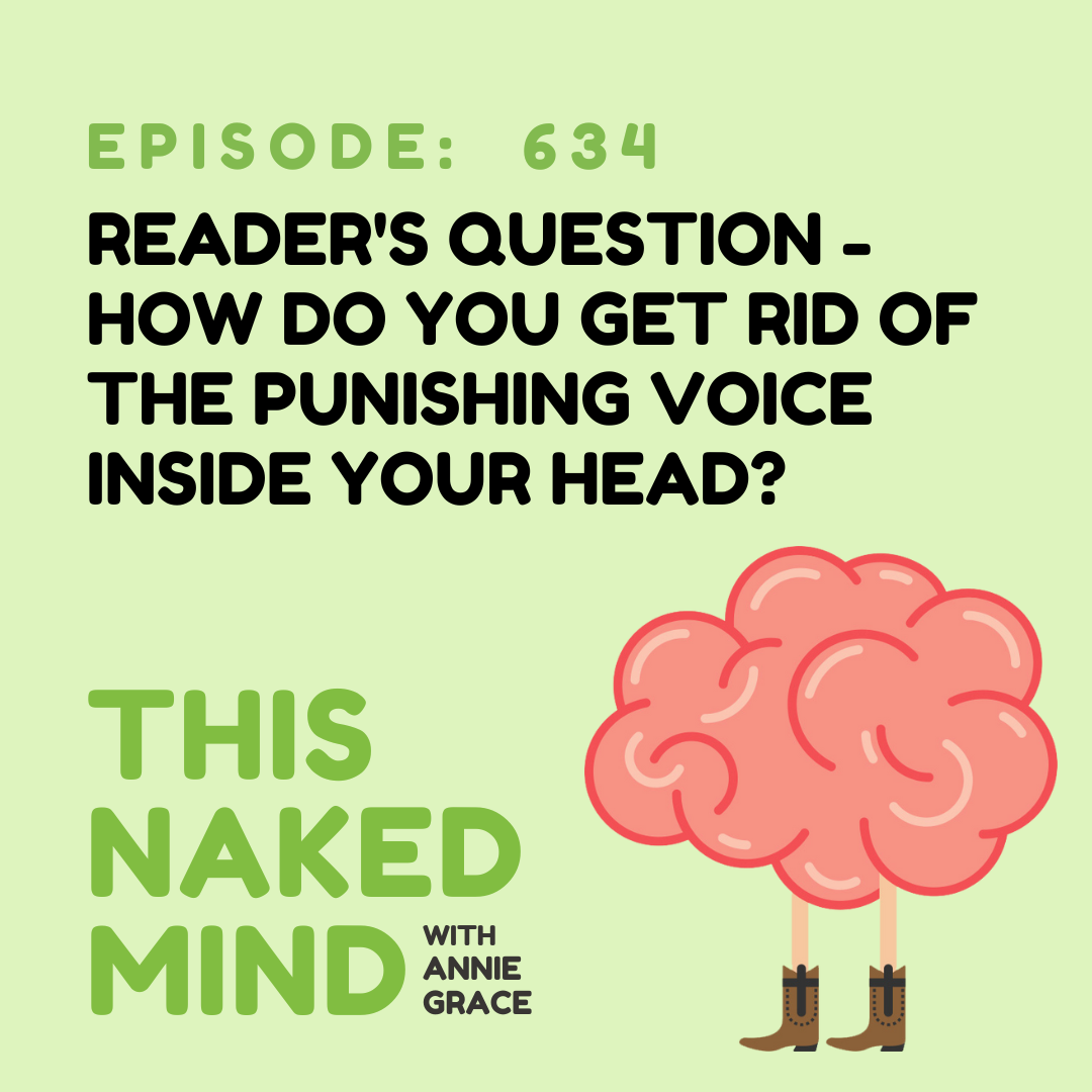 EP 634: Reader's Question - How do you get rid of the punishing voice inside your head?