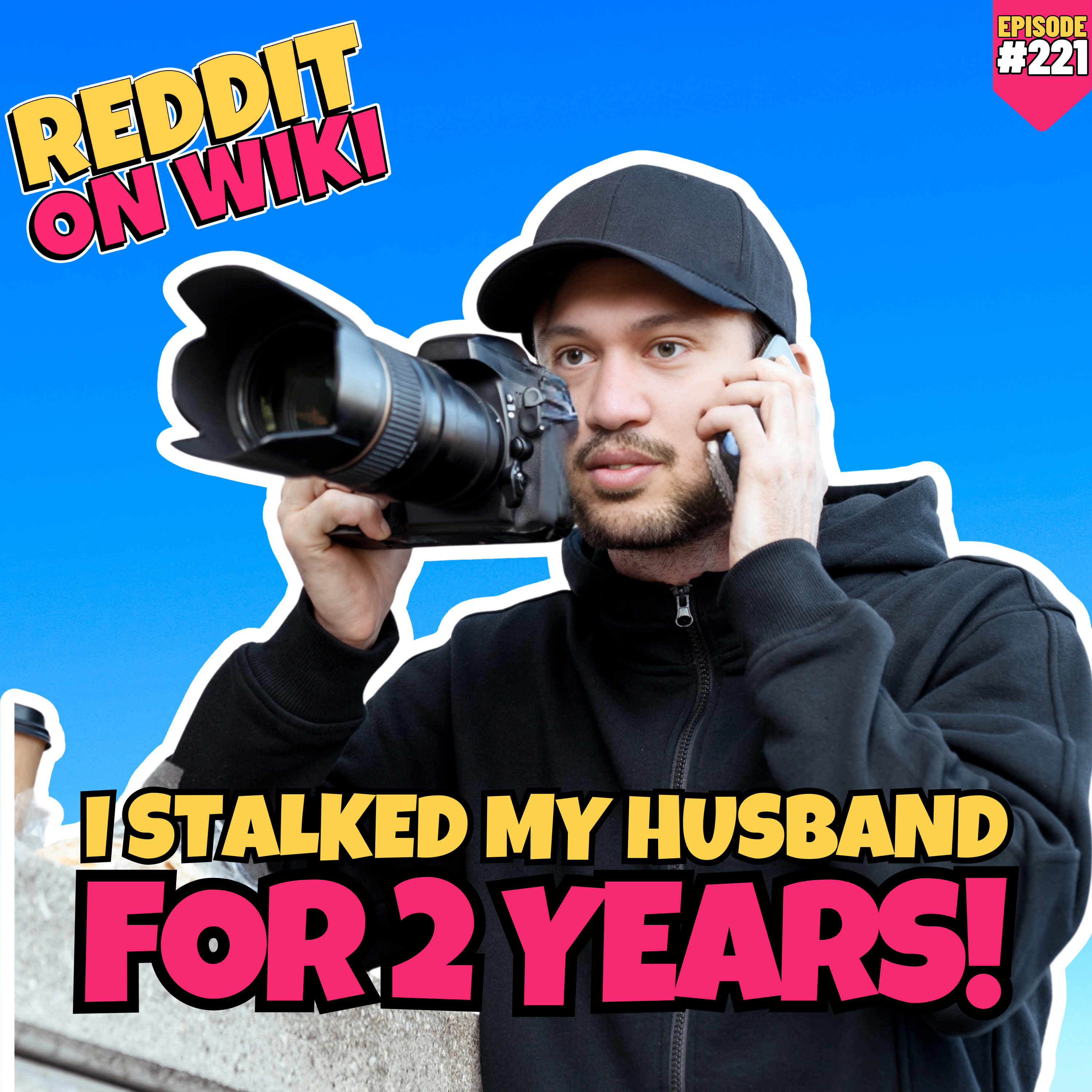 #221: I STALKED My Husband For 2 Years! | Reddit Stories