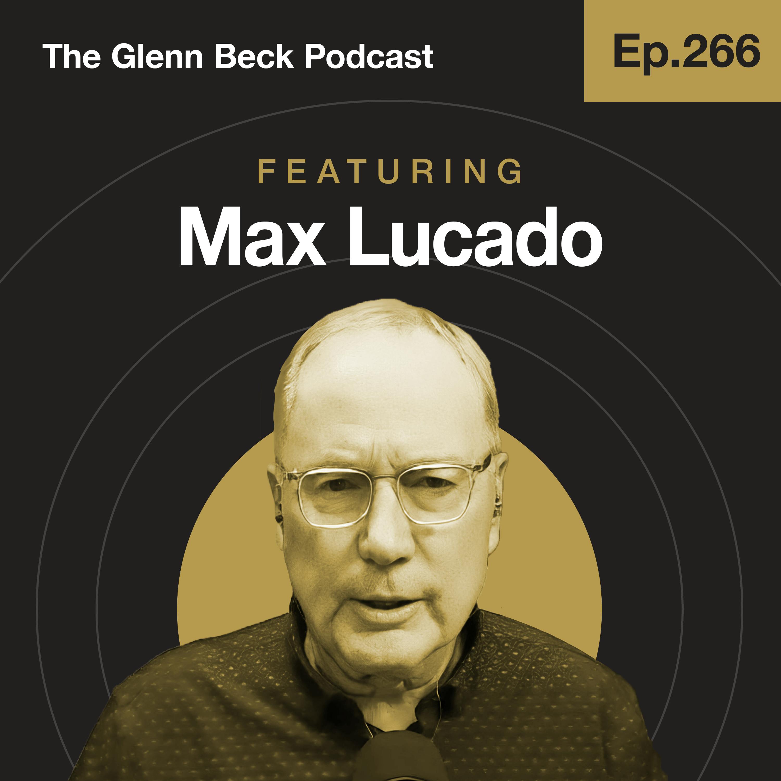 Ep 266 | Max Lucado on Overcoming Grief in Dark Times | The Glenn Beck Podcast