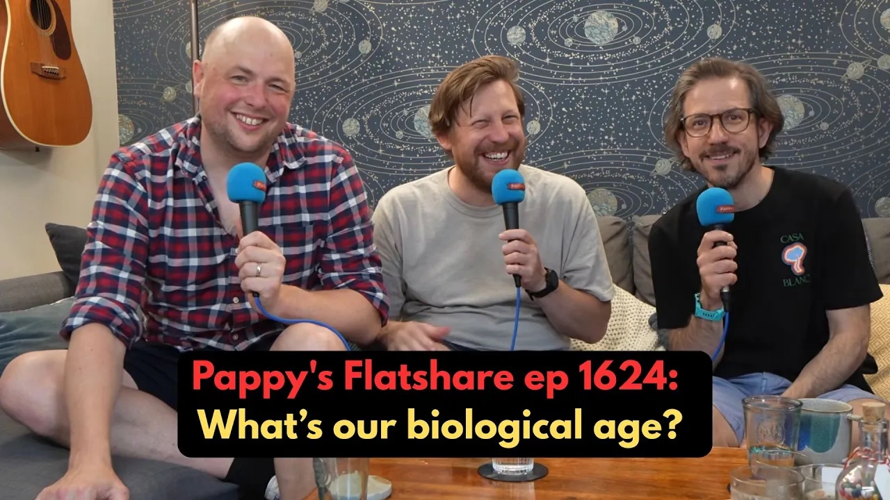 Pappy's Flatshare ep 1624: What’s our biological age?