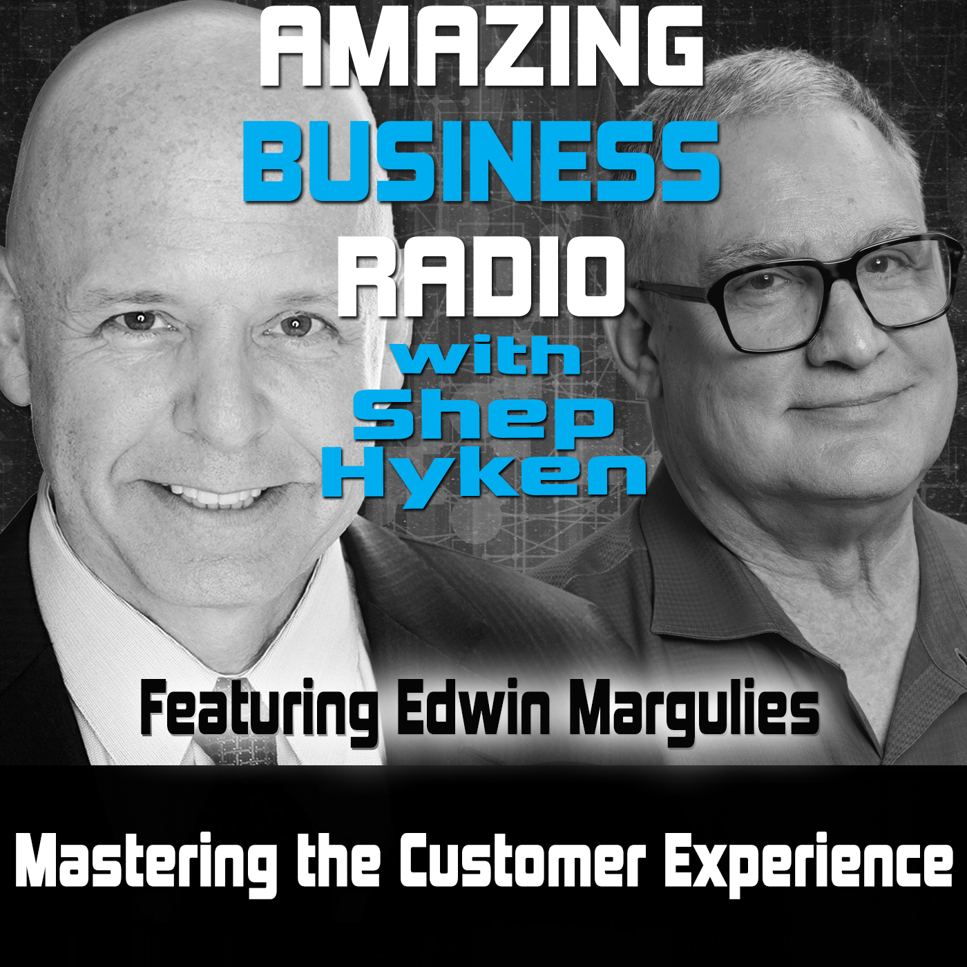 Mastering the Customer Experience Featuring Edwin Margulies