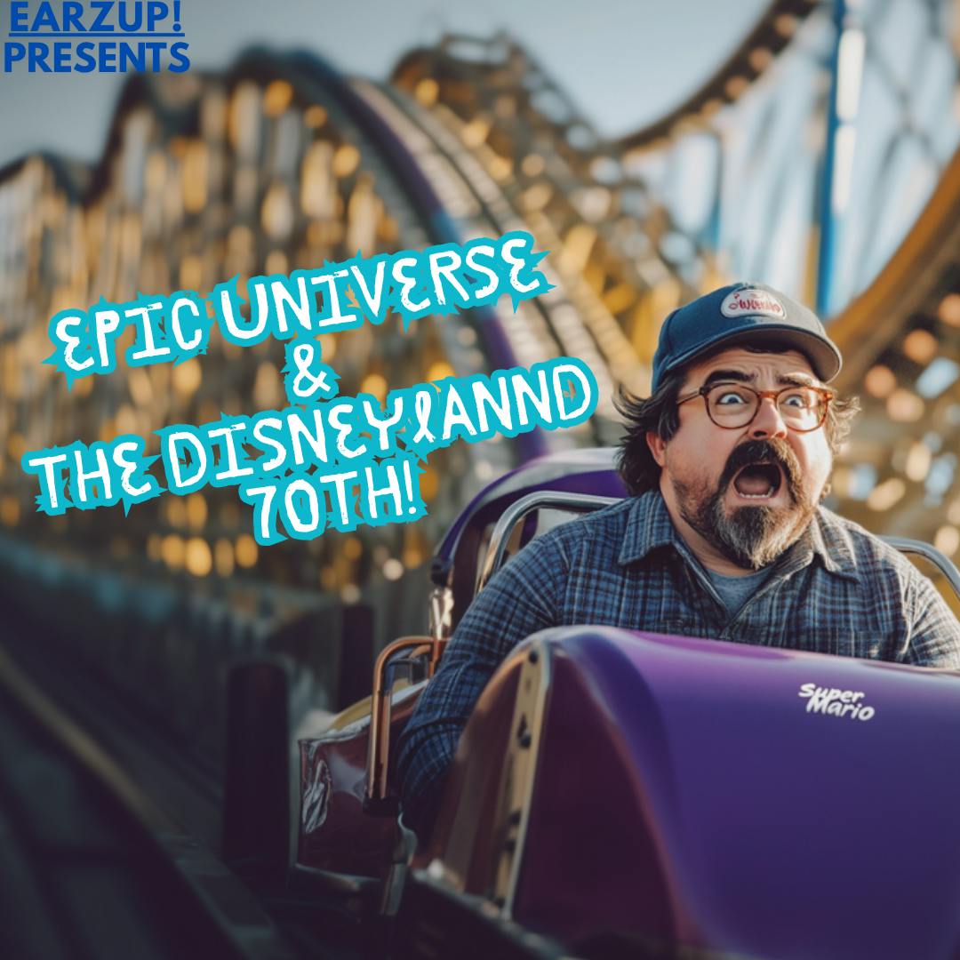 EarzUp! | Epic Universe Breakdown & Disneyland 70th Anniversary Celebration Highlights EarzUp! | Epic Universe Breakdown & Disneyland 70th Anniversary Celebration Highlights