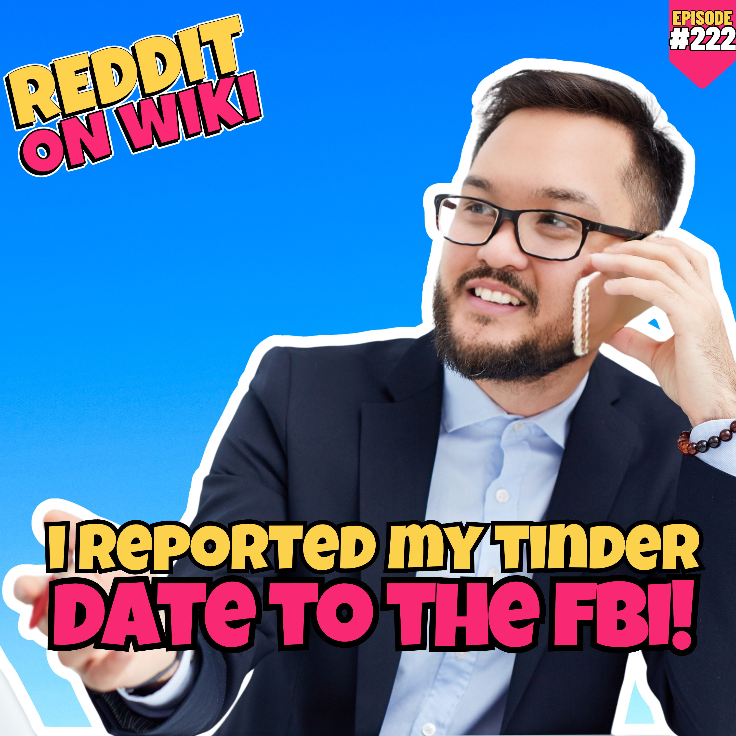 #222: I Reported My Tinder Date To The FBI! | Am I The Asshole