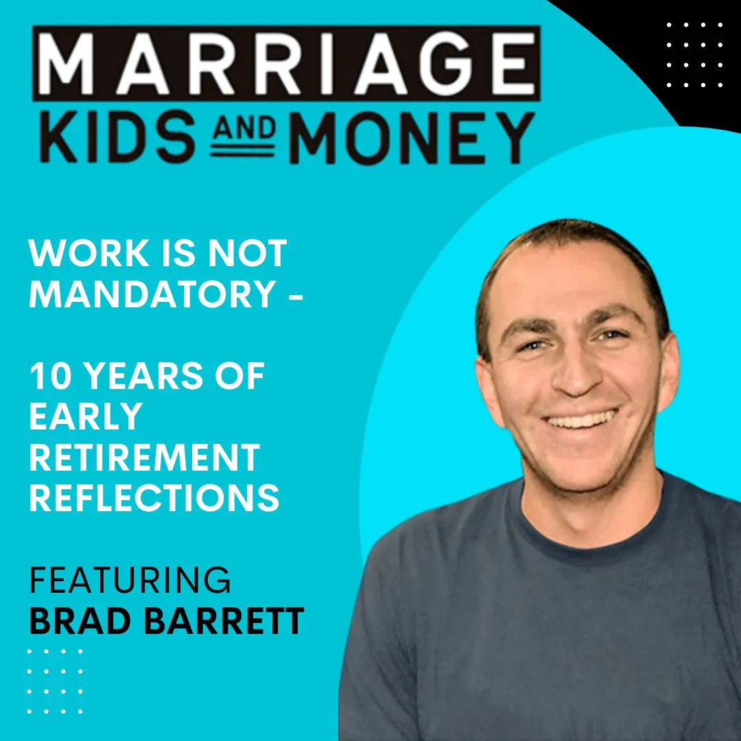Work is Not Mandatory: 10 Years of Early Retirement Reflections | Brad Barrett (ChooseFI) Work is Not Mandatory: 10 Years of Early Retirement Reflections | Brad Barrett (ChooseFI)