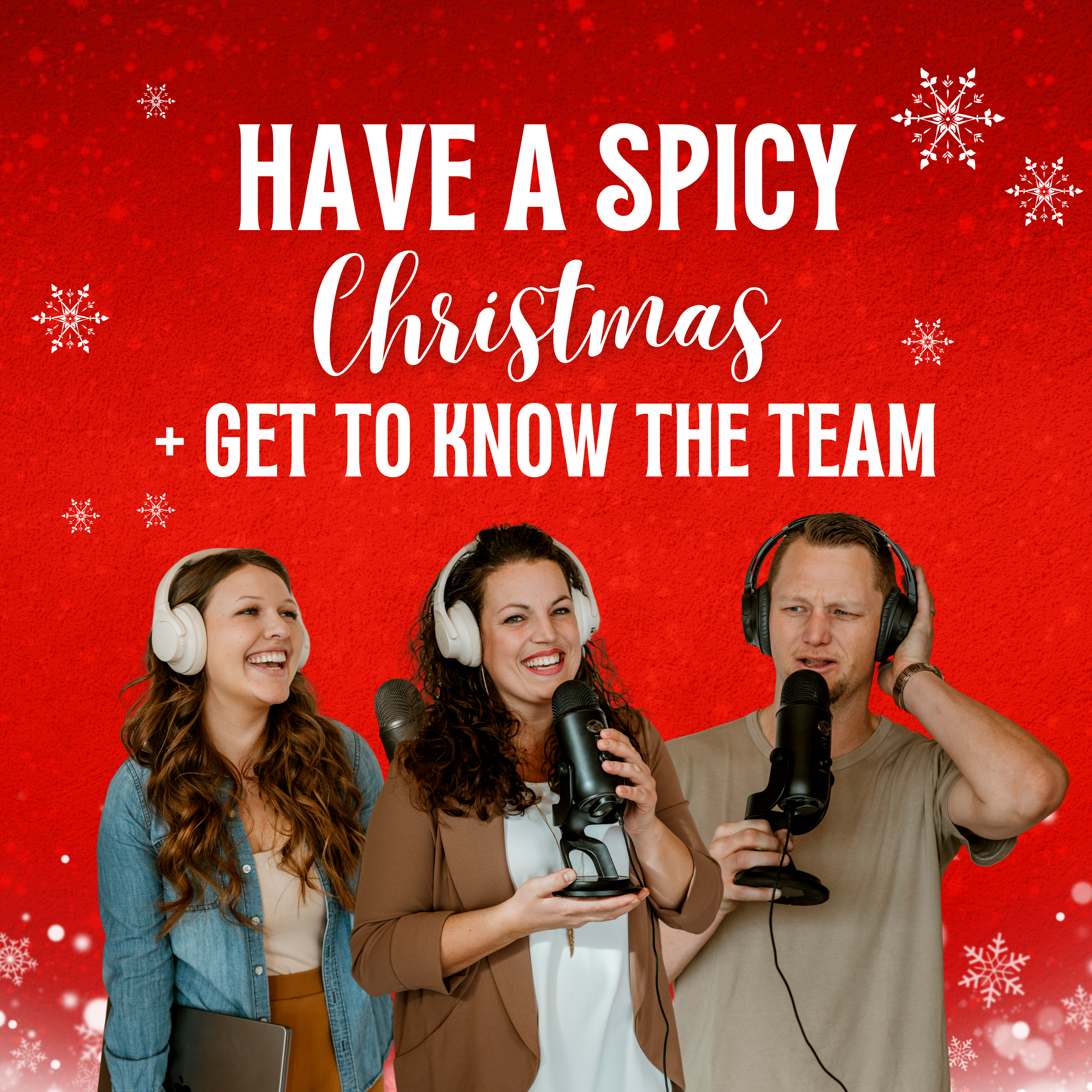 267: Have A Spicy Christmas + Get To Know The Team!