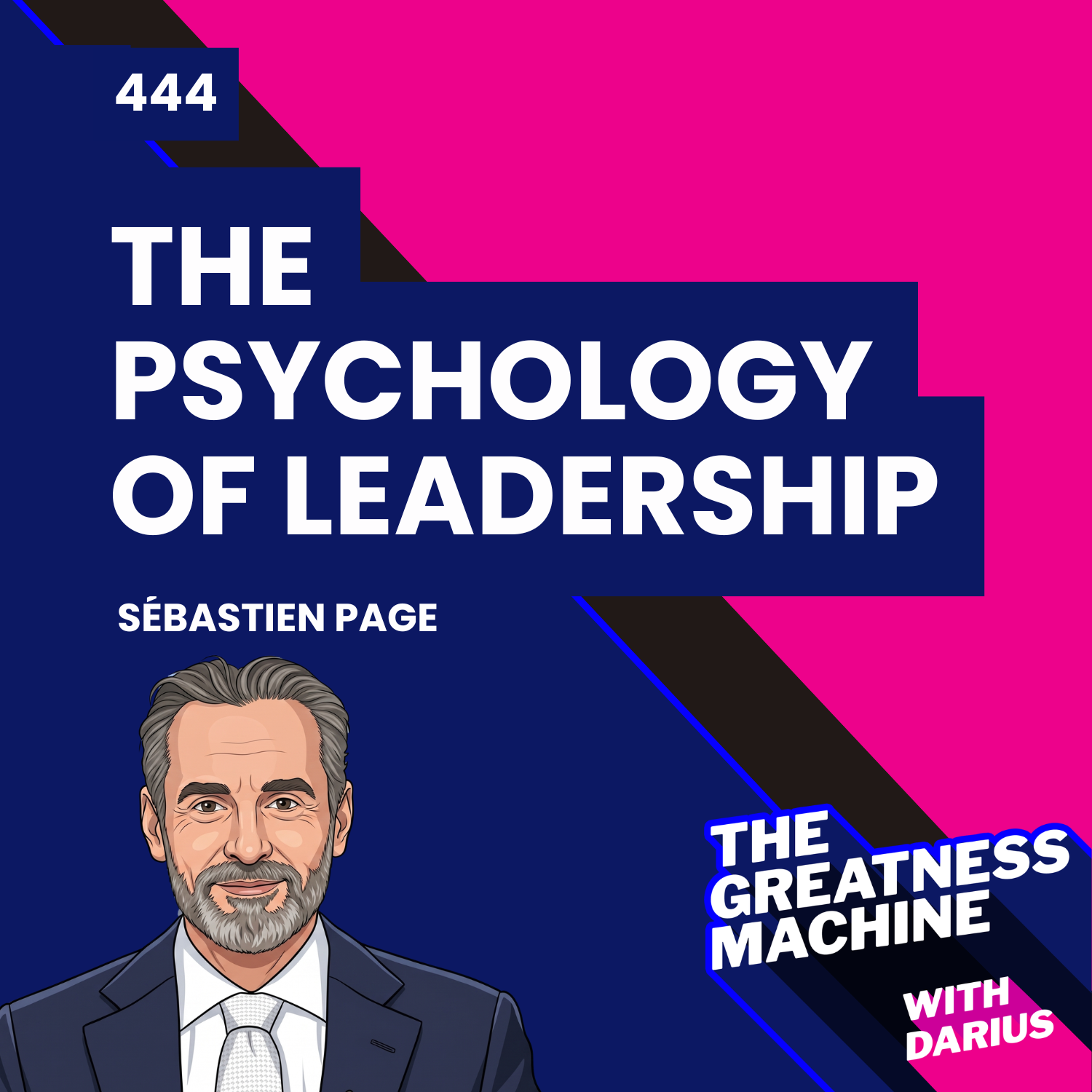444 | Sébastien Page | The Psychology of Leadership: Timeless Principles to Improve Your Management of Individuals, Teams... and Yourself! episode artwork