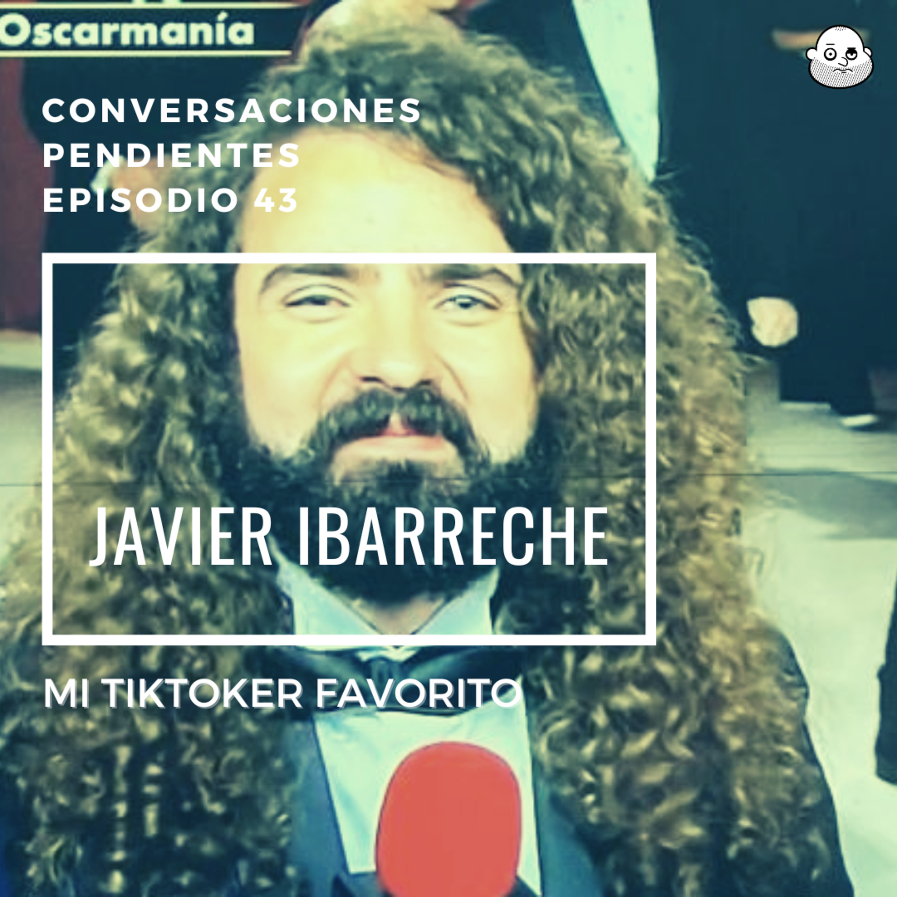 Episodio 43 con Javier Ibarreche, el man más divertido de mis redes sociales
