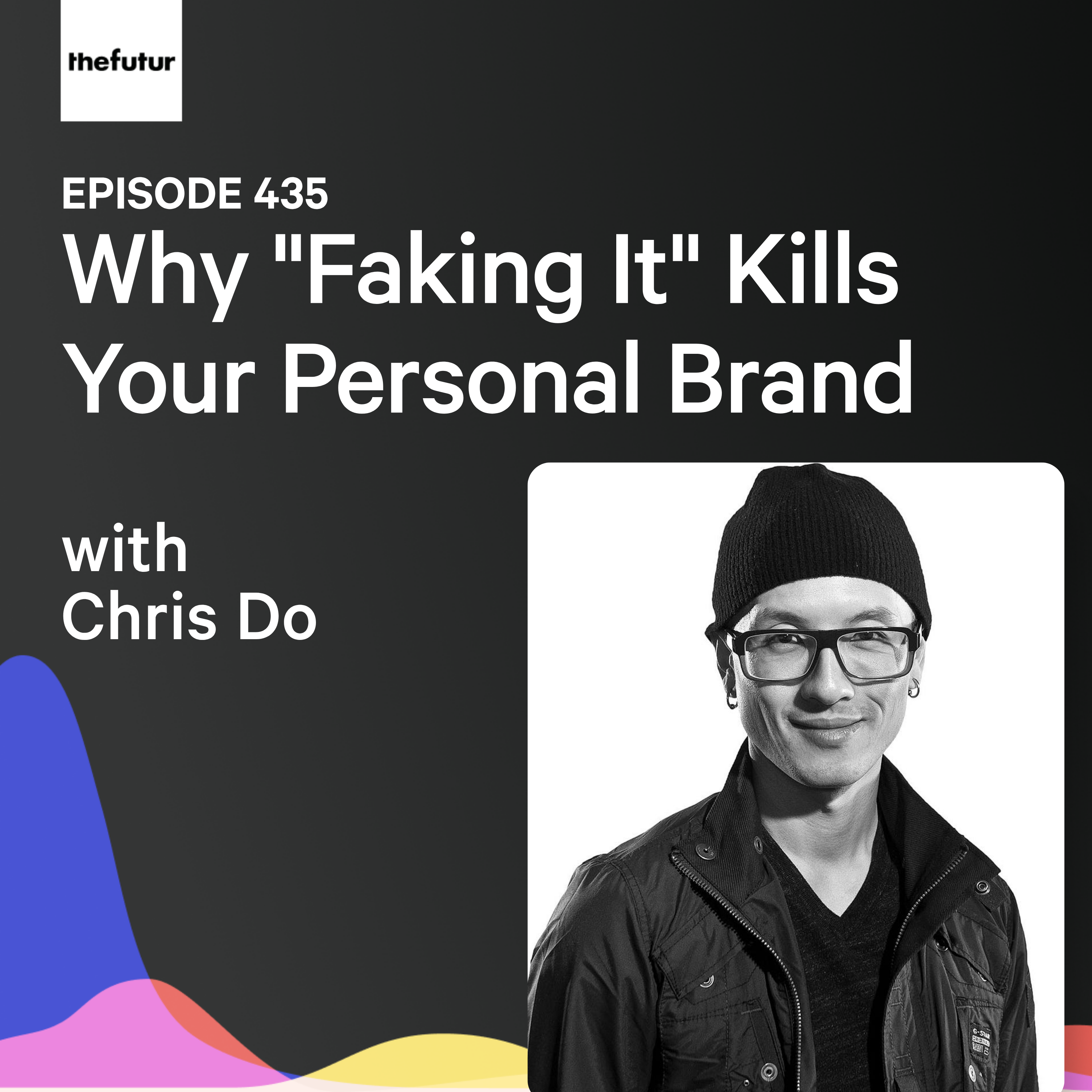 Why "Faking It" Kills Your Personal Brand w/ Chris Do | Ep 435 episode artwork