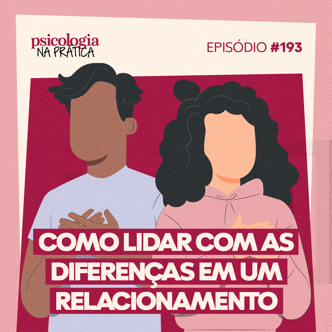 #193 - Como lidar com as diferenças em um relacionamento