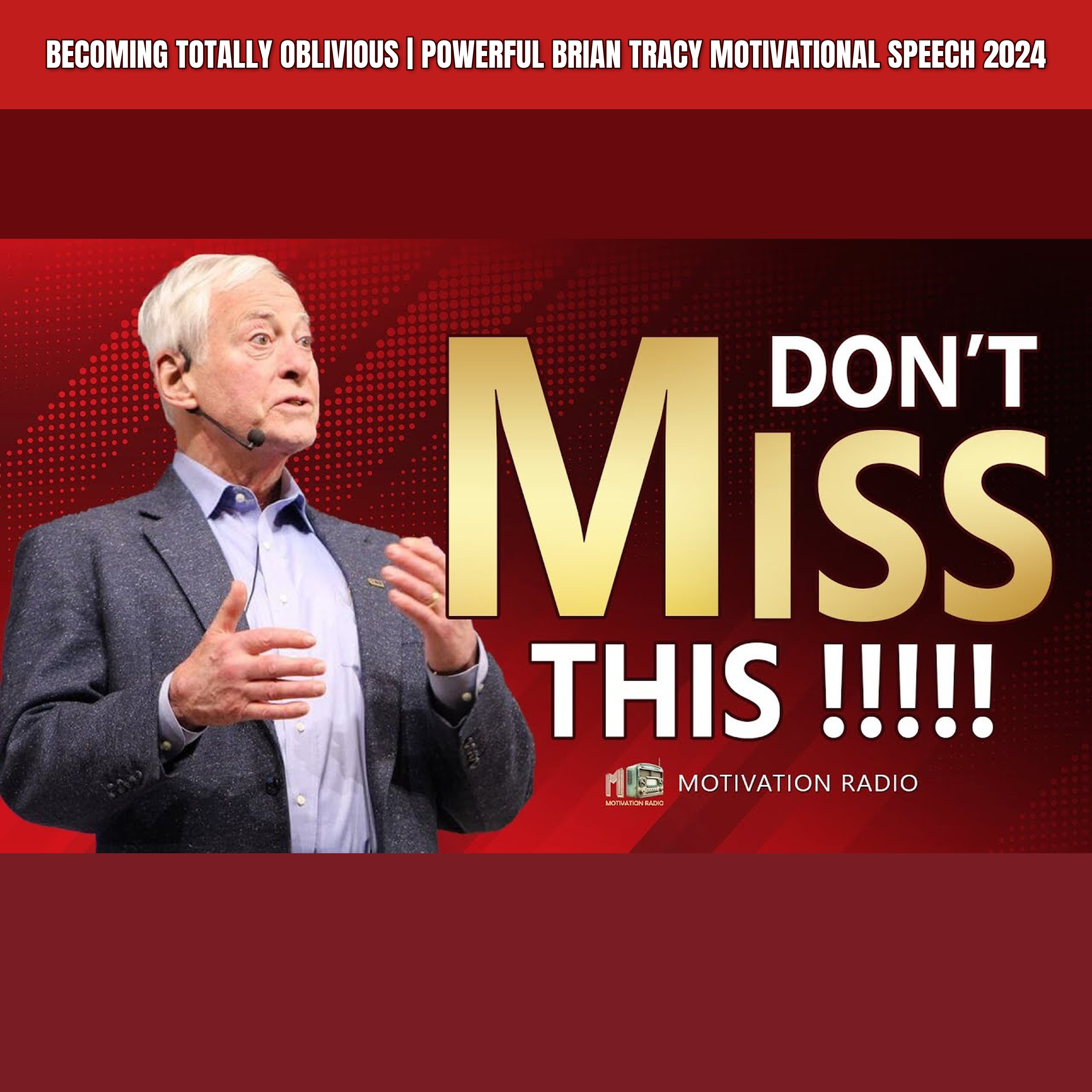 Becoming Totally OBLIVIOUS | Powerful Brian Tracy Motivational Speech 2024