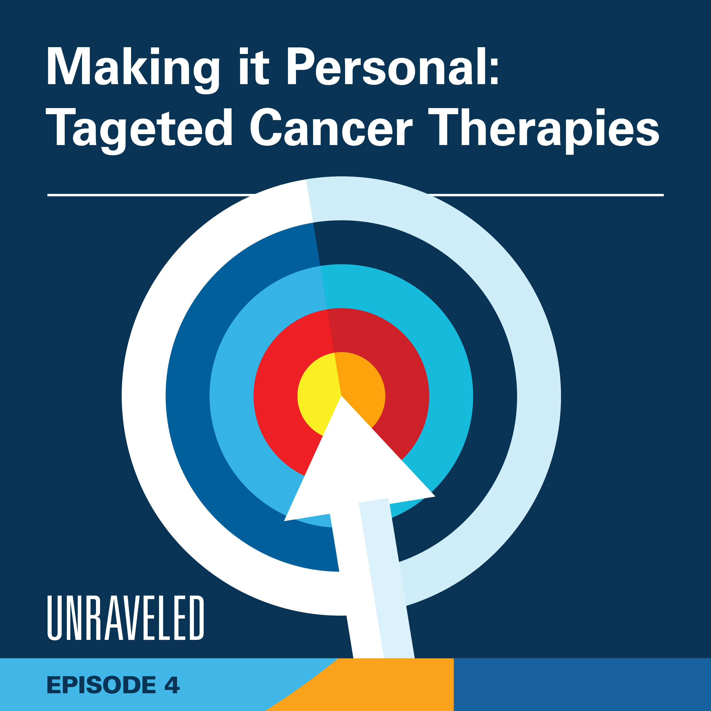 Season 2 Episode 4: Making it Personal: Targeted Cancer Therapies