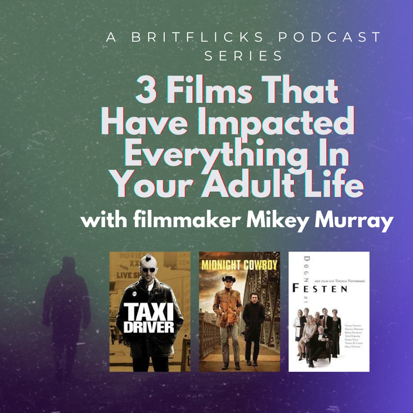 3 FILMS THAT HAVE IMPACTED EVERYTHING IN YOUR ADULT LIFE