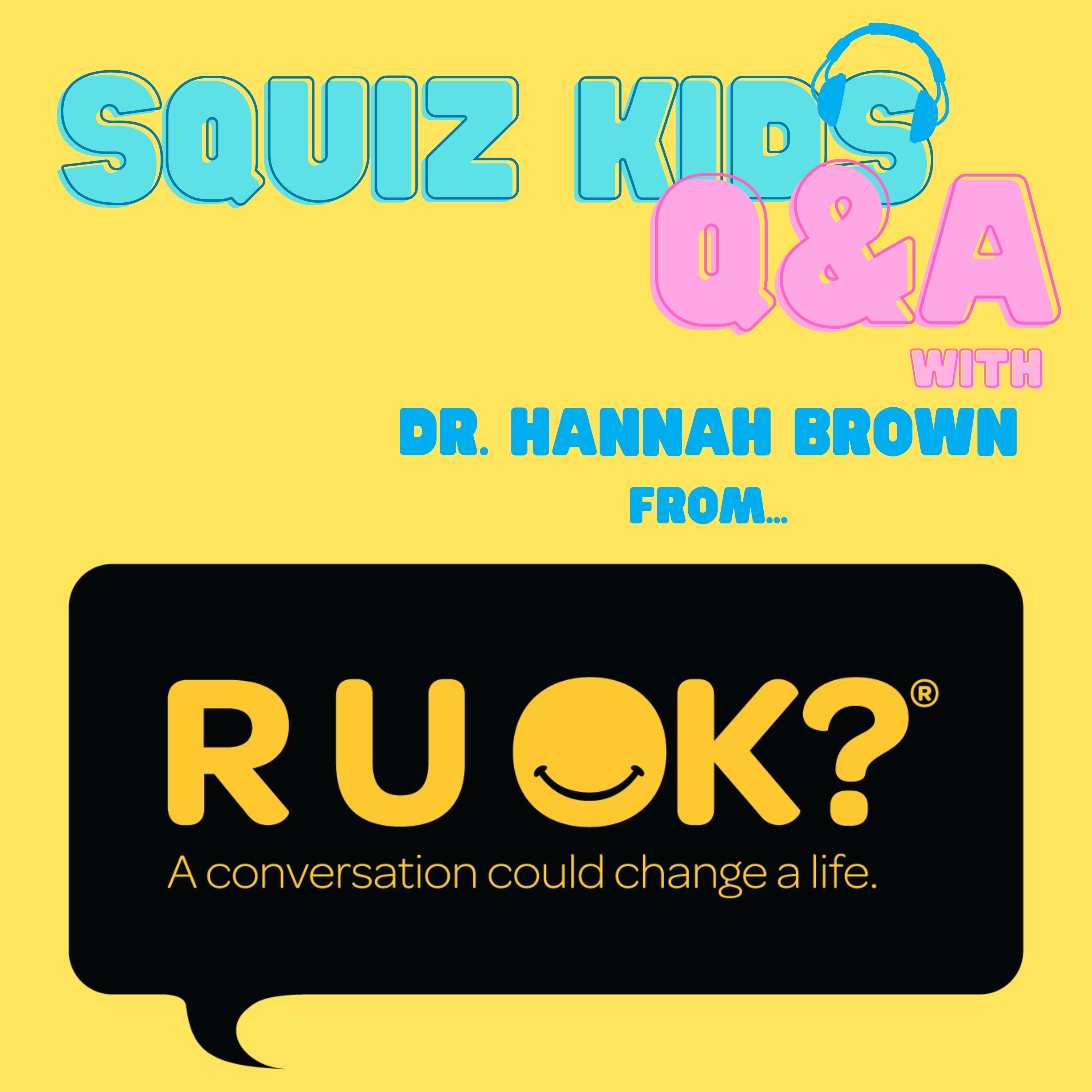 Squiz Kids Q+A with R U OK?'s Dr. Hannah Brown