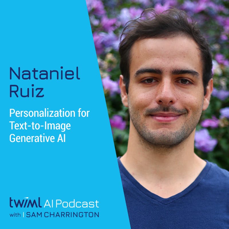 Personalization for Text-to-Image Generative AI with Nataniel Ruiz - #648