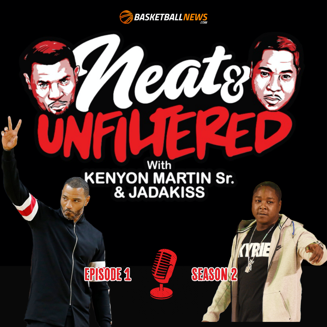 Neat & Unfiltered with Kenyon Martin and Jadakiss