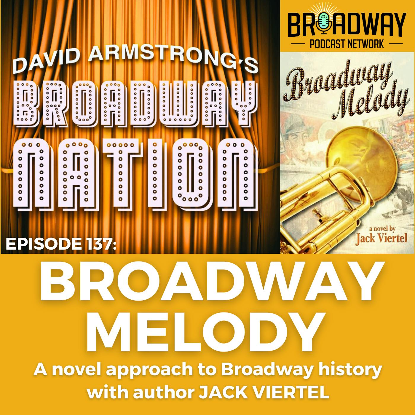 Episode 137: Broadway Melody — A Novel Approach to Broadway History Episode 137: Broadway Melody — A Novel Approach to Broadway History