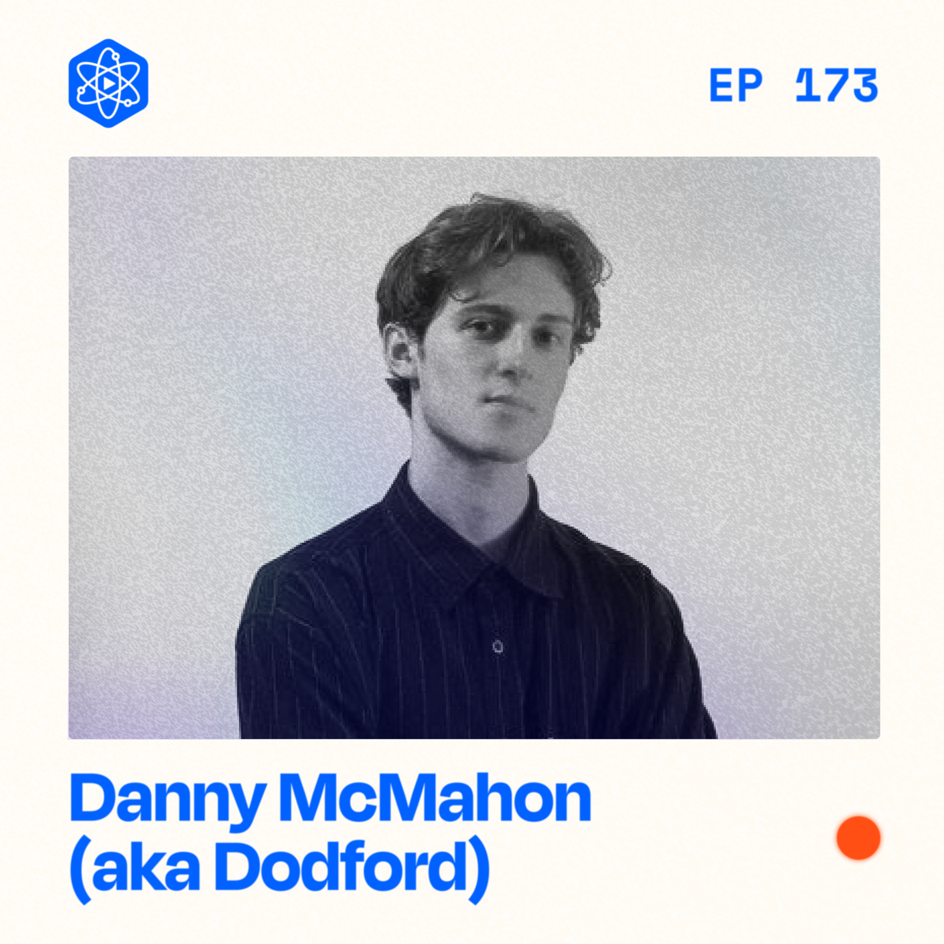 #173: Danny McMahon (aka Dodford) – YouTube’s New Golden Boy.