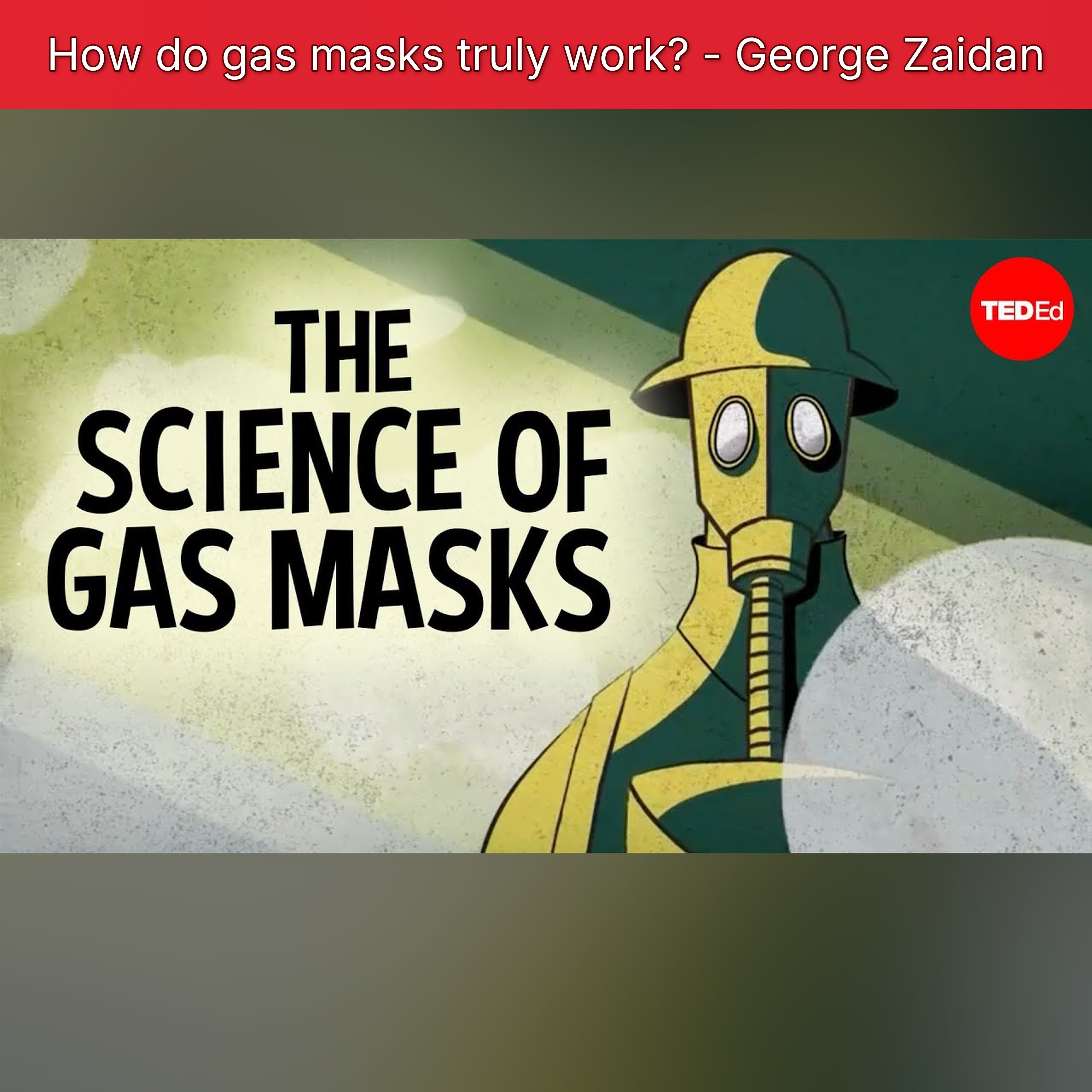 How do gas masks truly work? - George Zaidan episode artwork