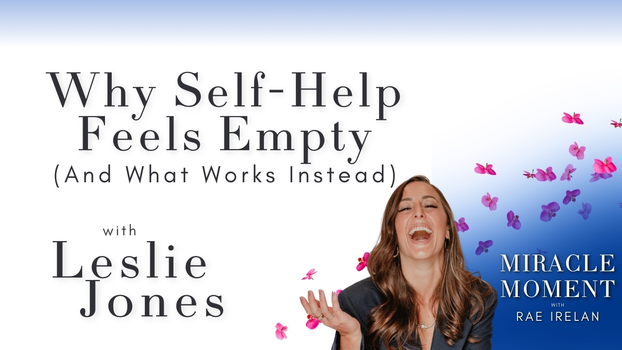 EP 156 | Why Self-Help Feels Empty (And What Works Instead) | Leslie Jones
