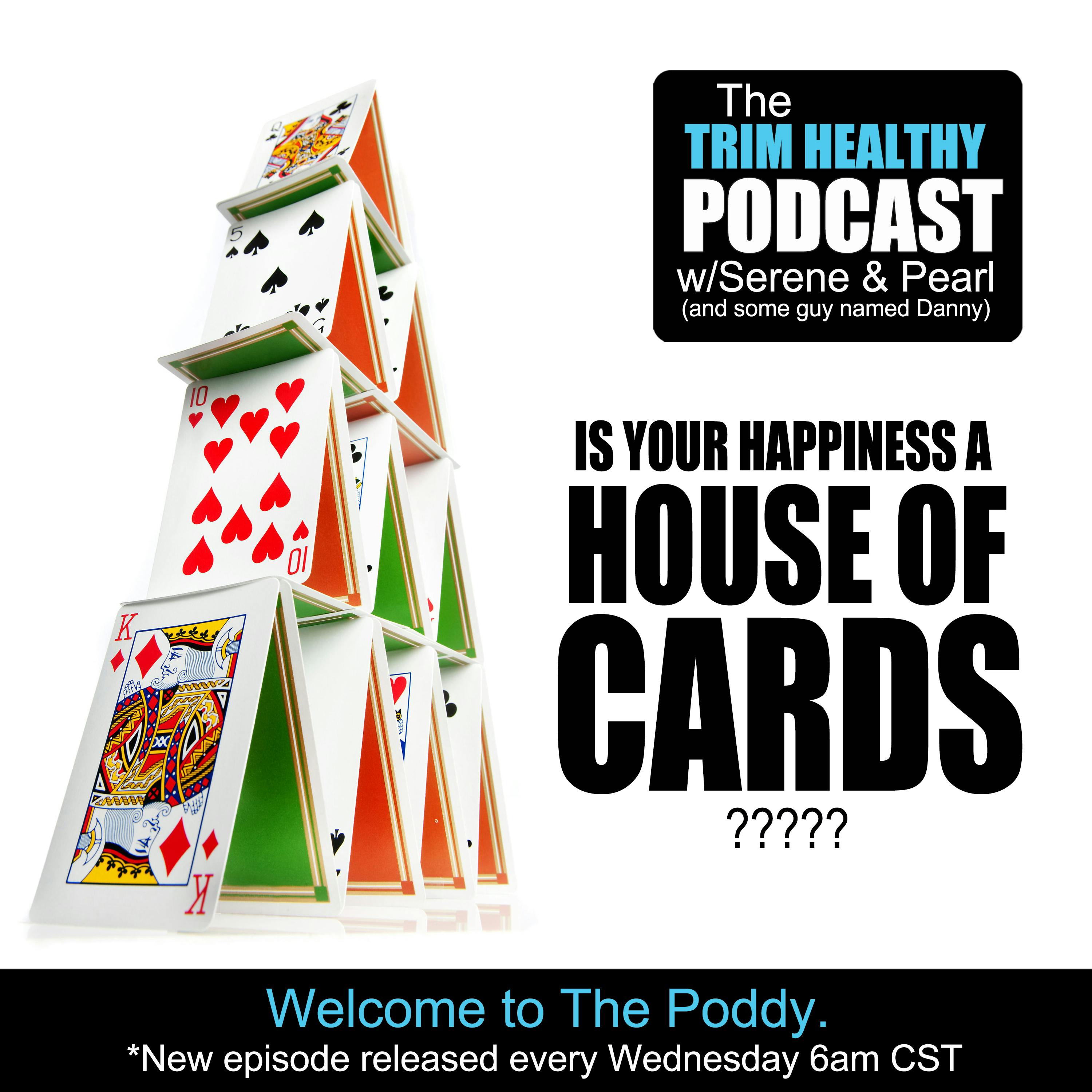 Ep 253: Is Your Happiness A House Of Cards?
