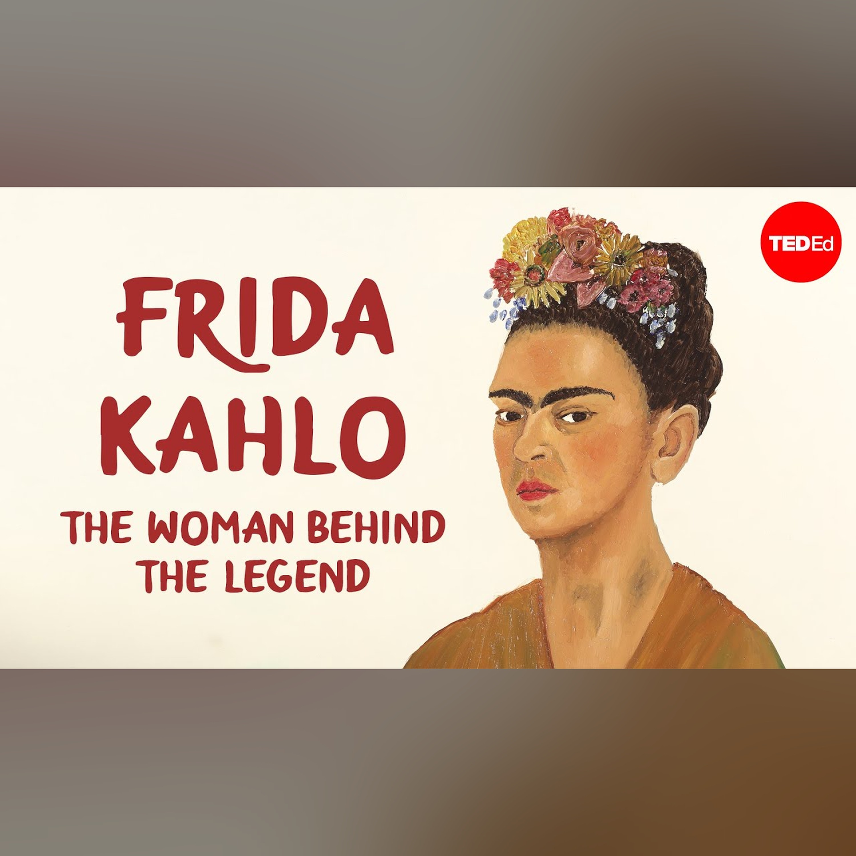 Frida Kahlo: The woman behind the legend - Iseult Gillespie