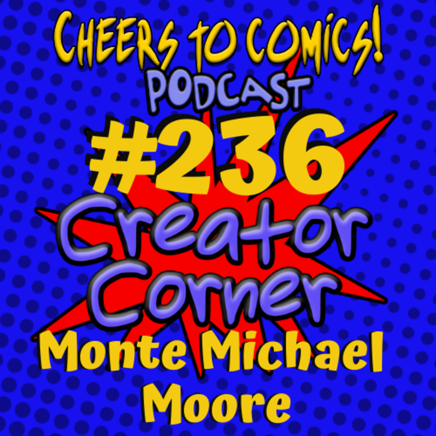 #236- Creator Corner: Monte Michael Moore (Montage) episode artwork