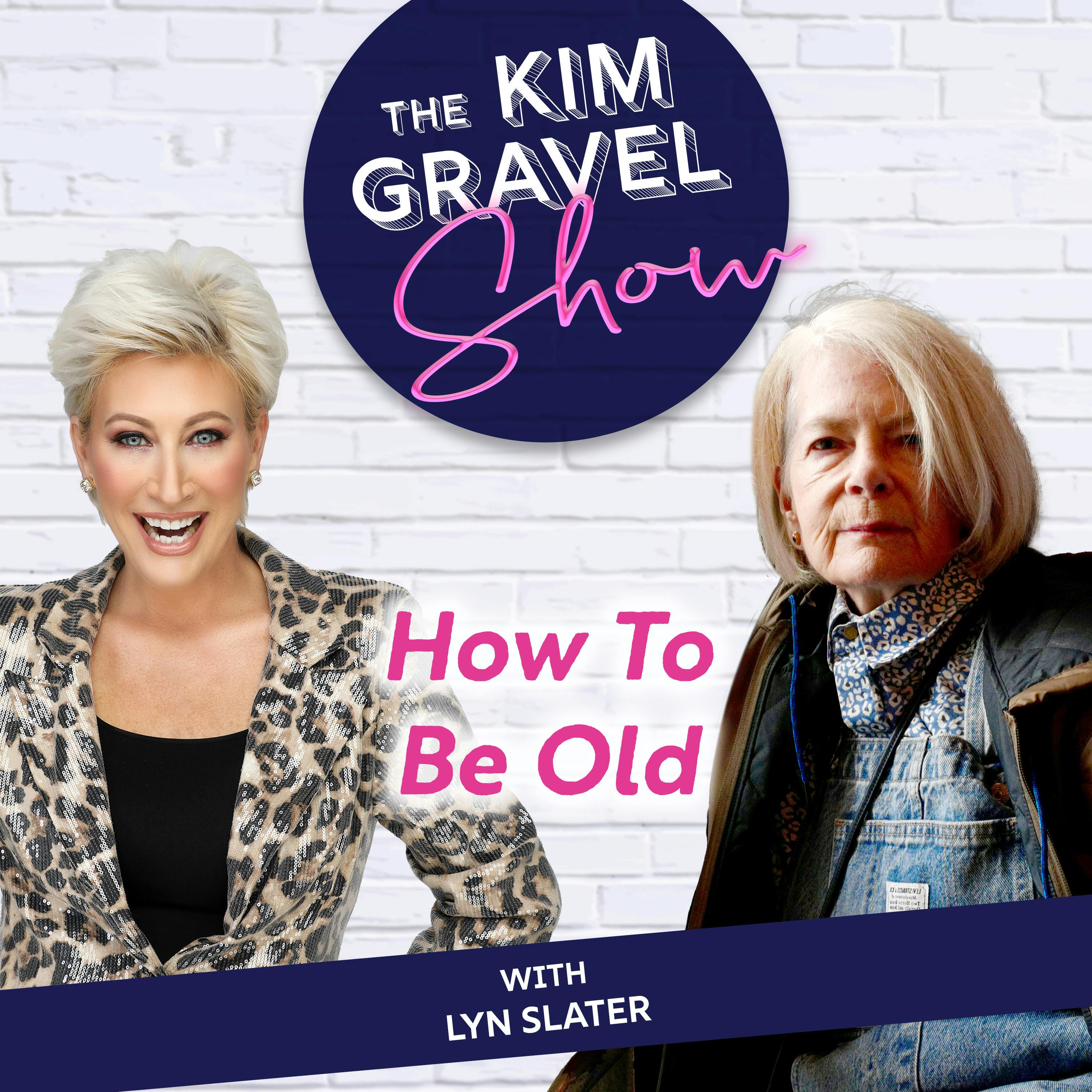 How To Be Old with Lyn Slater How To Be Old with Lyn Slater
