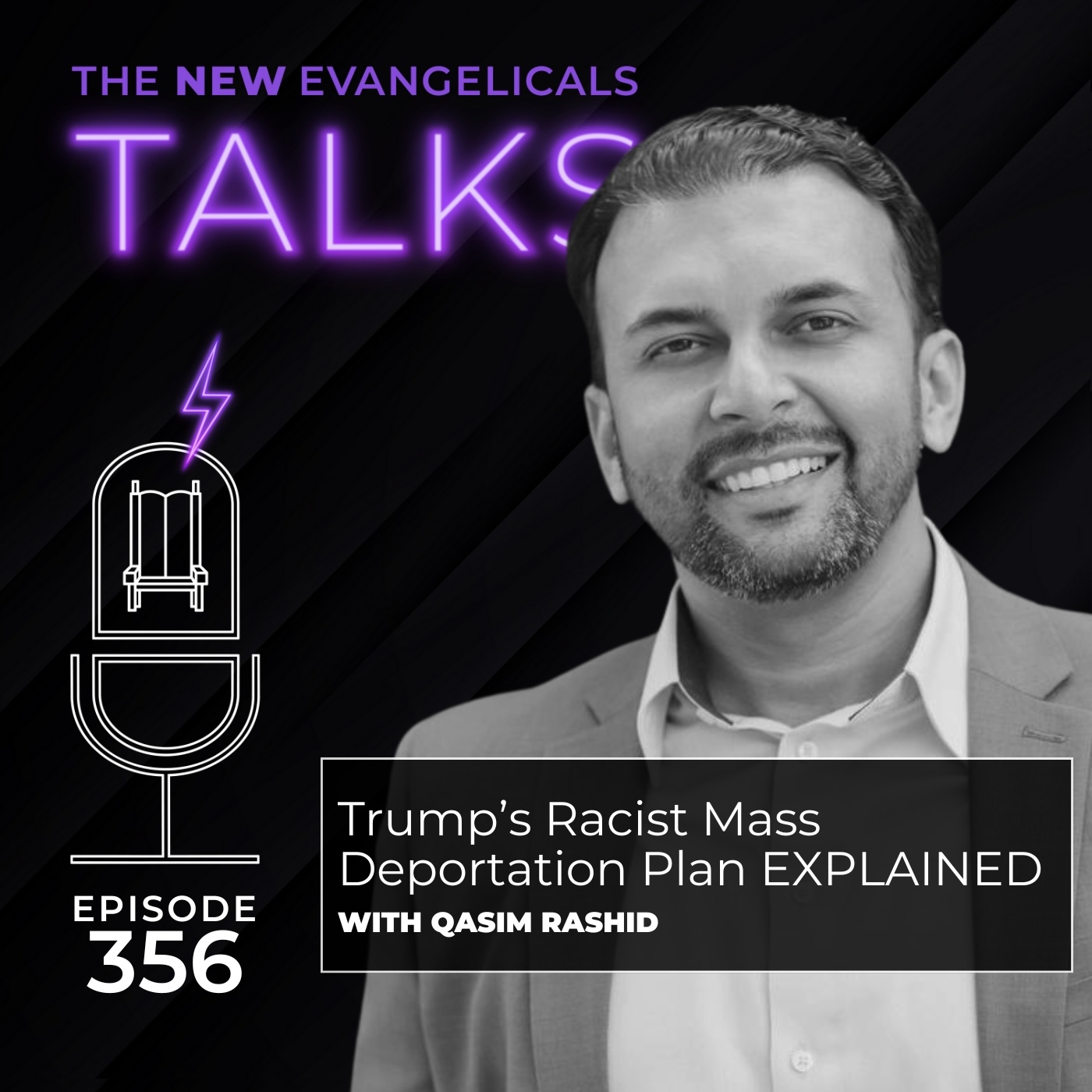 356. TNE TALKS: Trump’s Racist Mass Deportation Plan EXPLAINED with Qasim Rashid