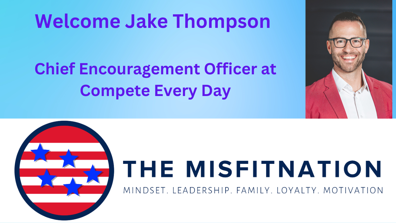 The MisFitNation Welcomes Leadership Coach & CEO of Compete Every Day, Jake Thompson