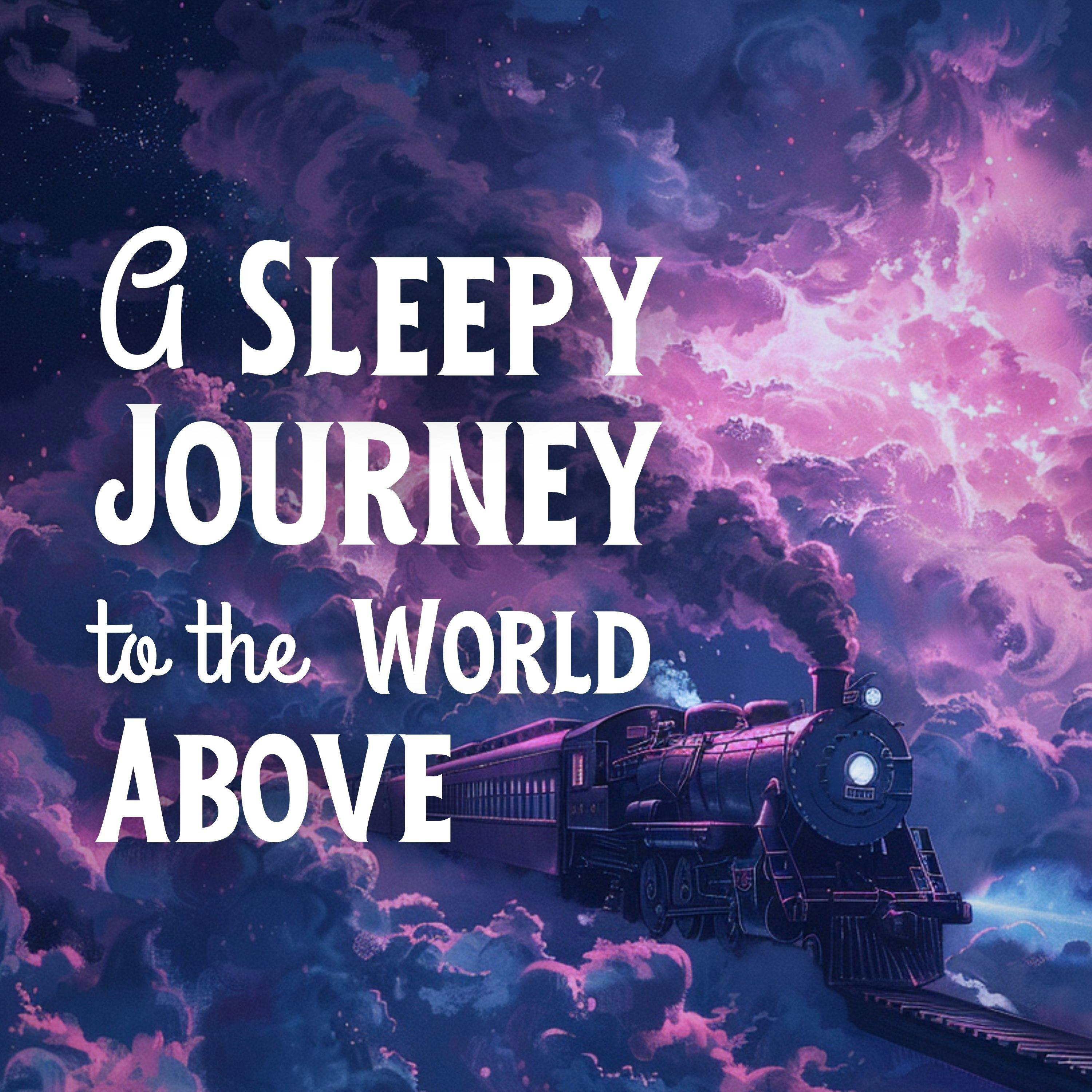 A Sleepy Journey to the World Above
