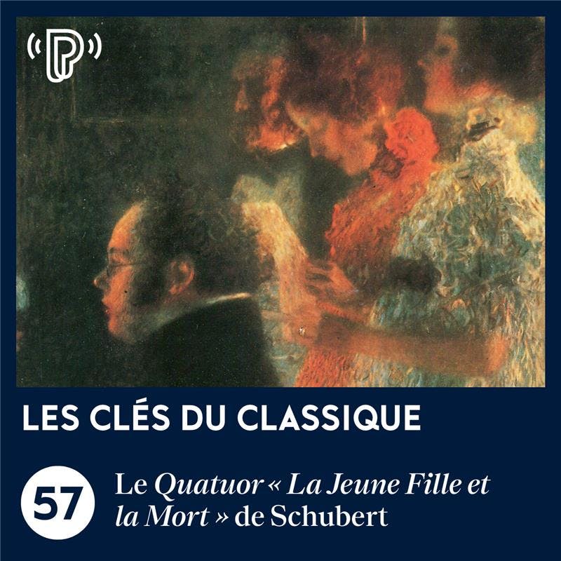 Le Quatuor « La Jeune Fille et la Mort » de Schubert | Les Clés du classique #57 Le Quatuor « La Jeune Fille et la Mort » de Schubert | Les Clés du classique #57