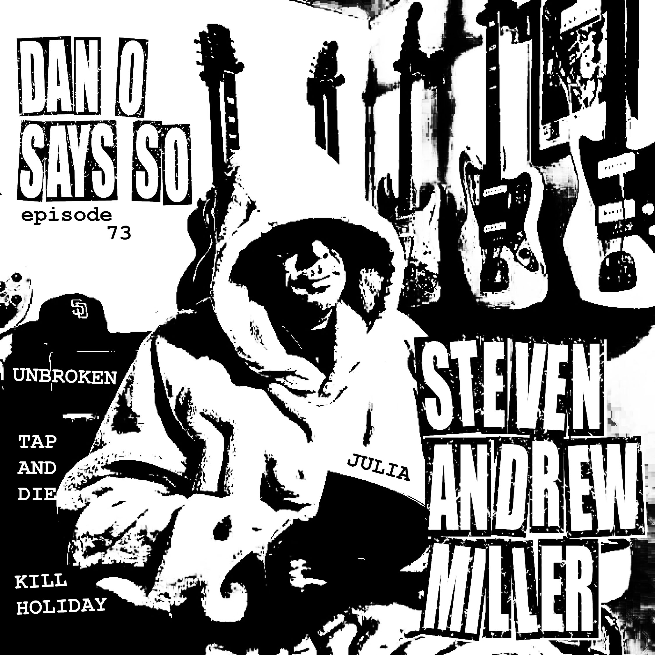 Dan O Says So, Episode 73: Steven Andrew Miller (Unbroken, Kill Holiday)